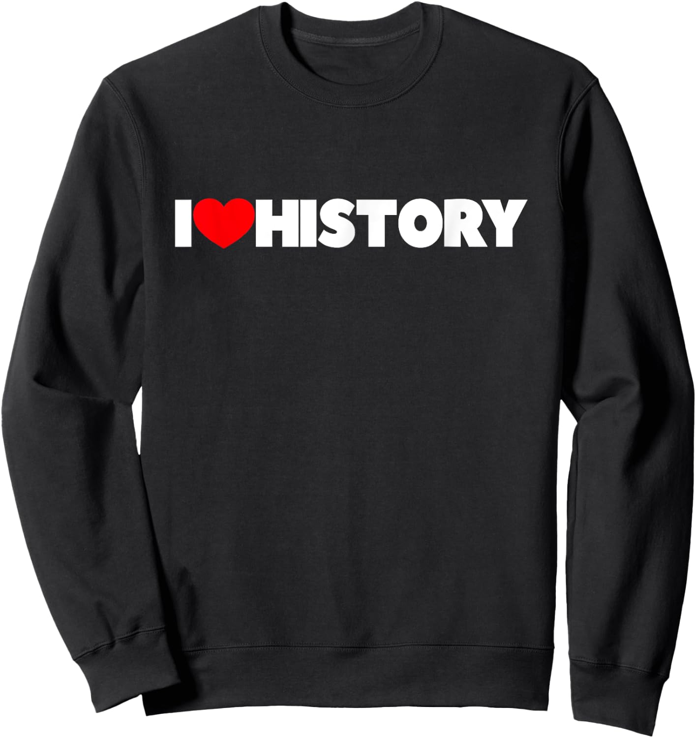 I Love (Heart) History Sweatshirt - Sweatshirt | Black