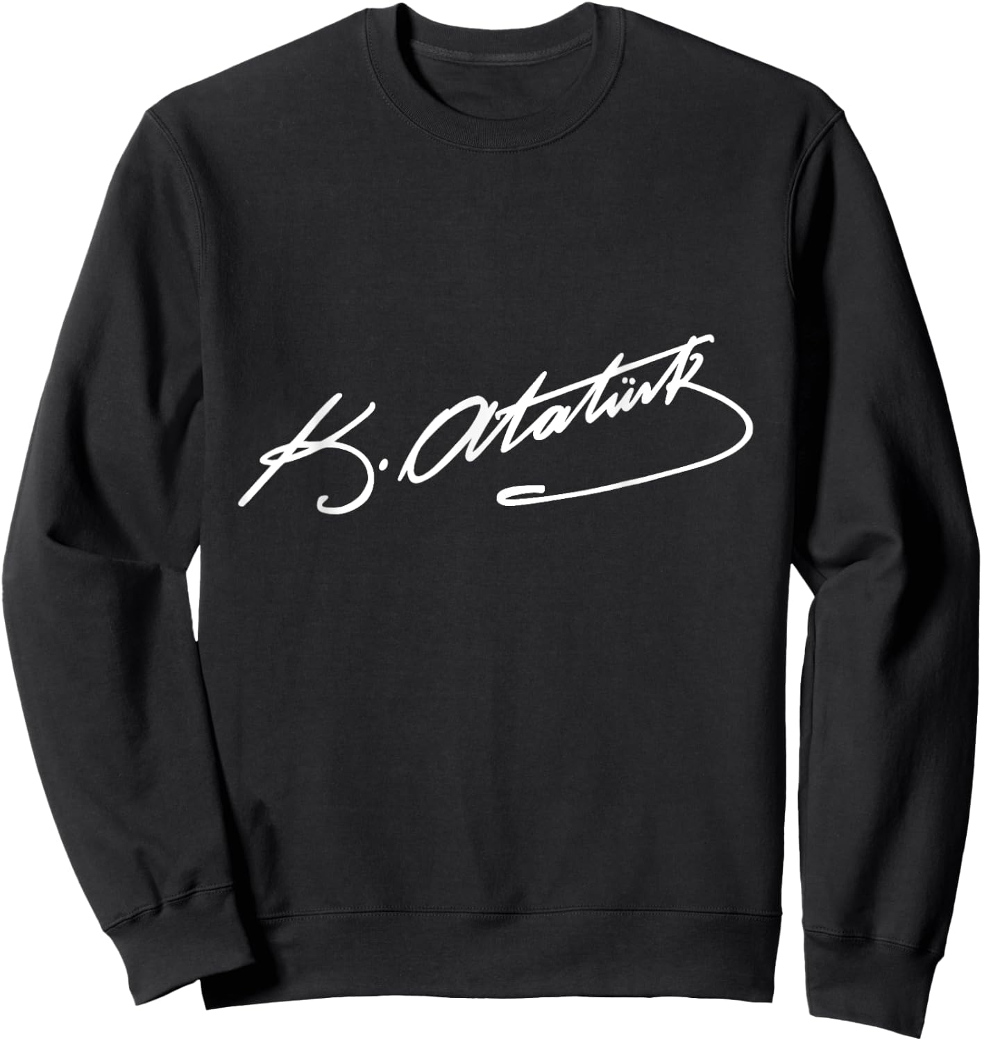 Mustafa Kemal Ataturk Signature Father of Turkey Sweatshirt - Sweatshirt | Black