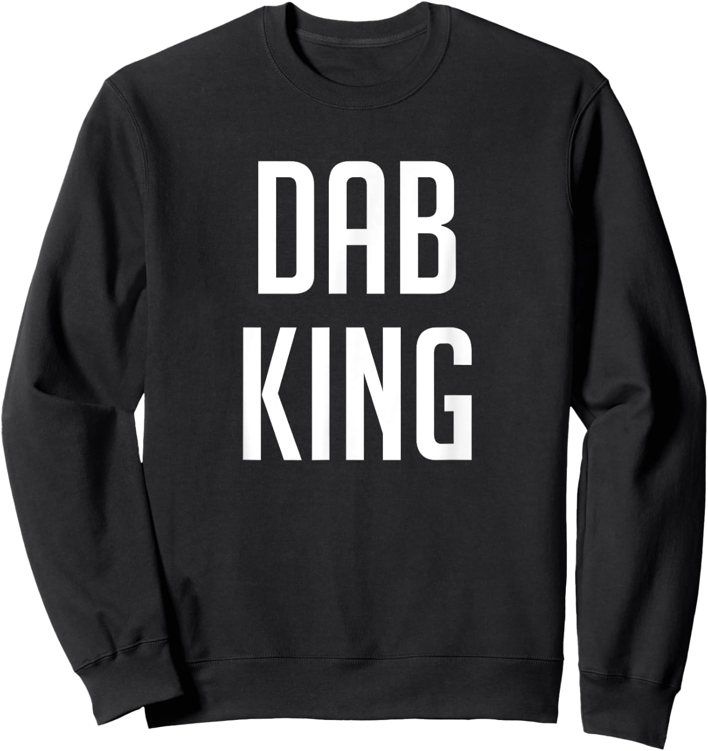 Dab King Dab Dab Dab Sweatshirt - Sweatshirt | Black