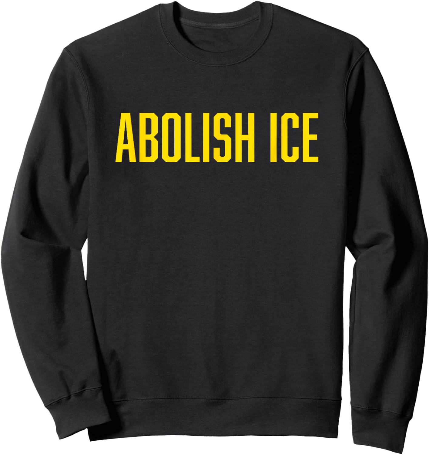 Abolish ICE Protest & Resist Support Immigrants Sweatshirt - Sweatshirt | Black