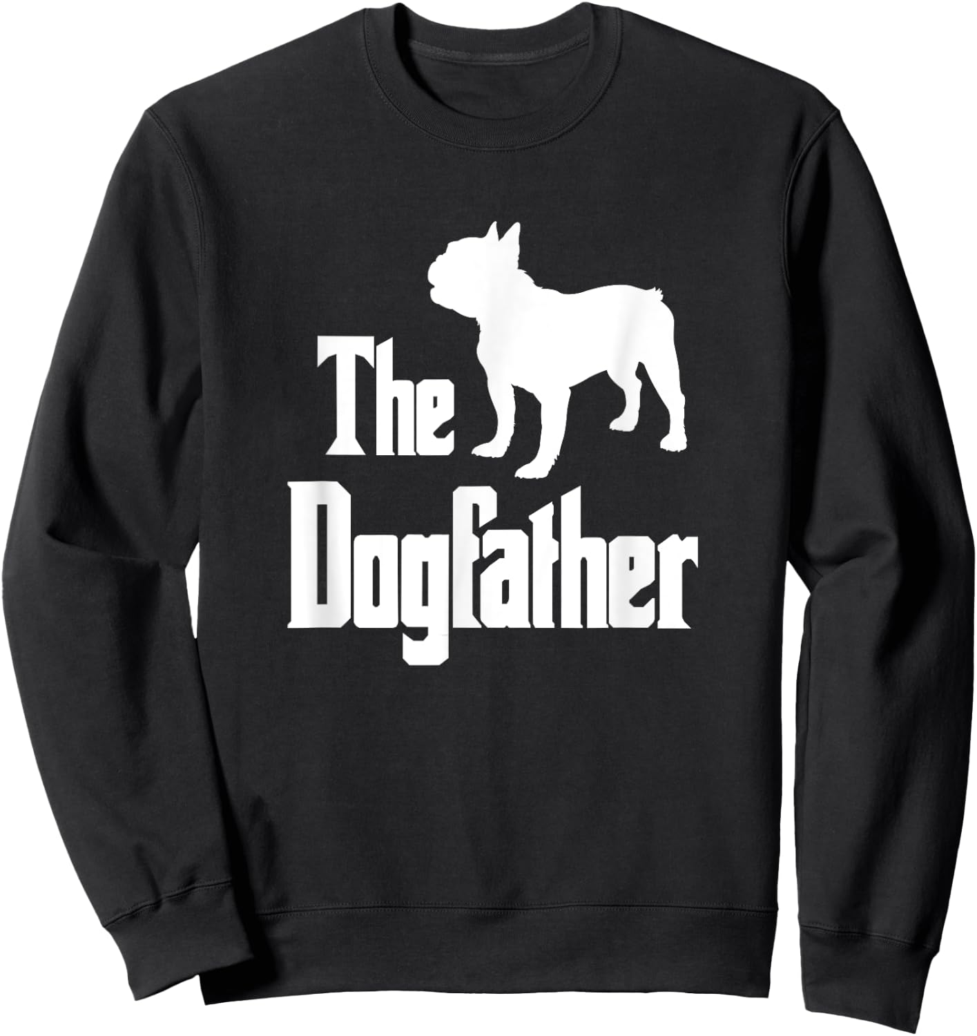 The Dogfather , French Bulldog silhouette, funny dog Sweatshirt - Sweatshirt | Black