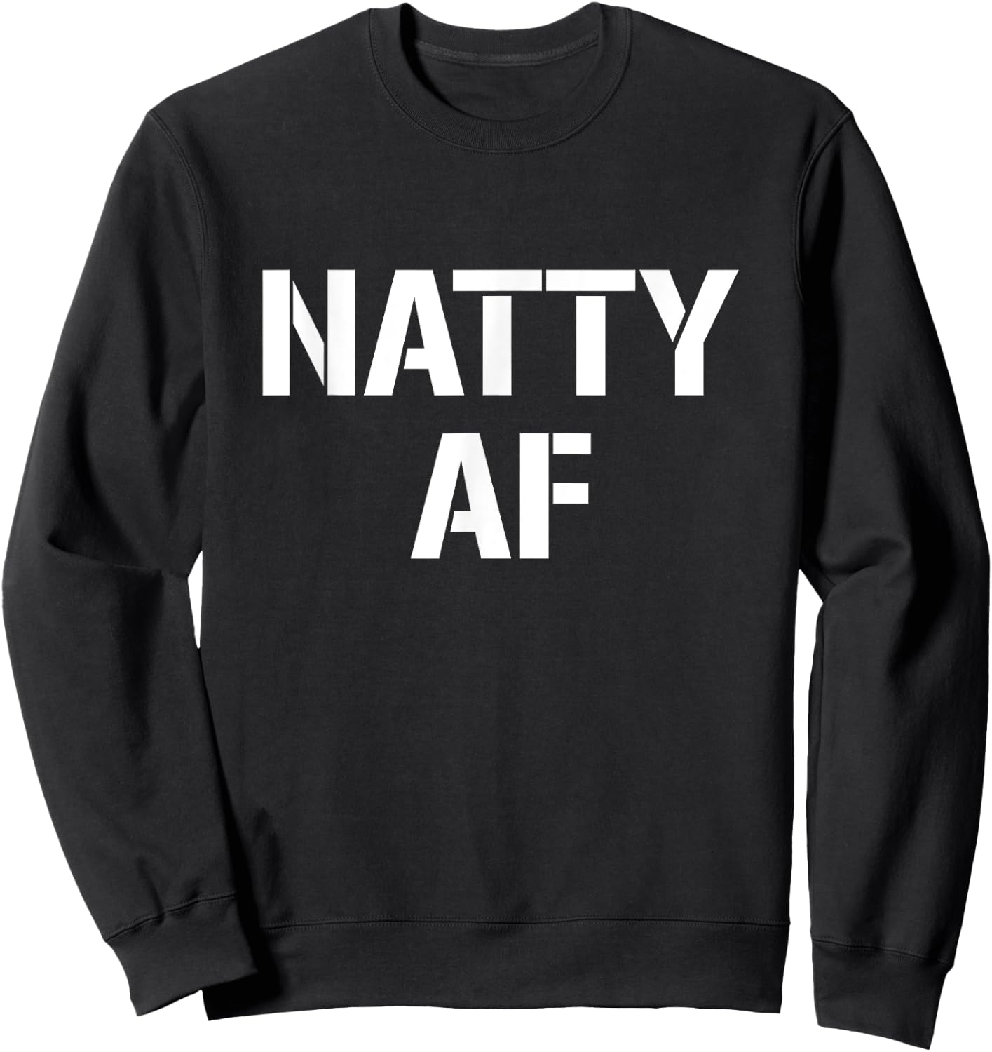 Natty AF Natural Bodybuilding Gifts Men Women Funny Workout Sweatshirt - Sweatshirt | Black