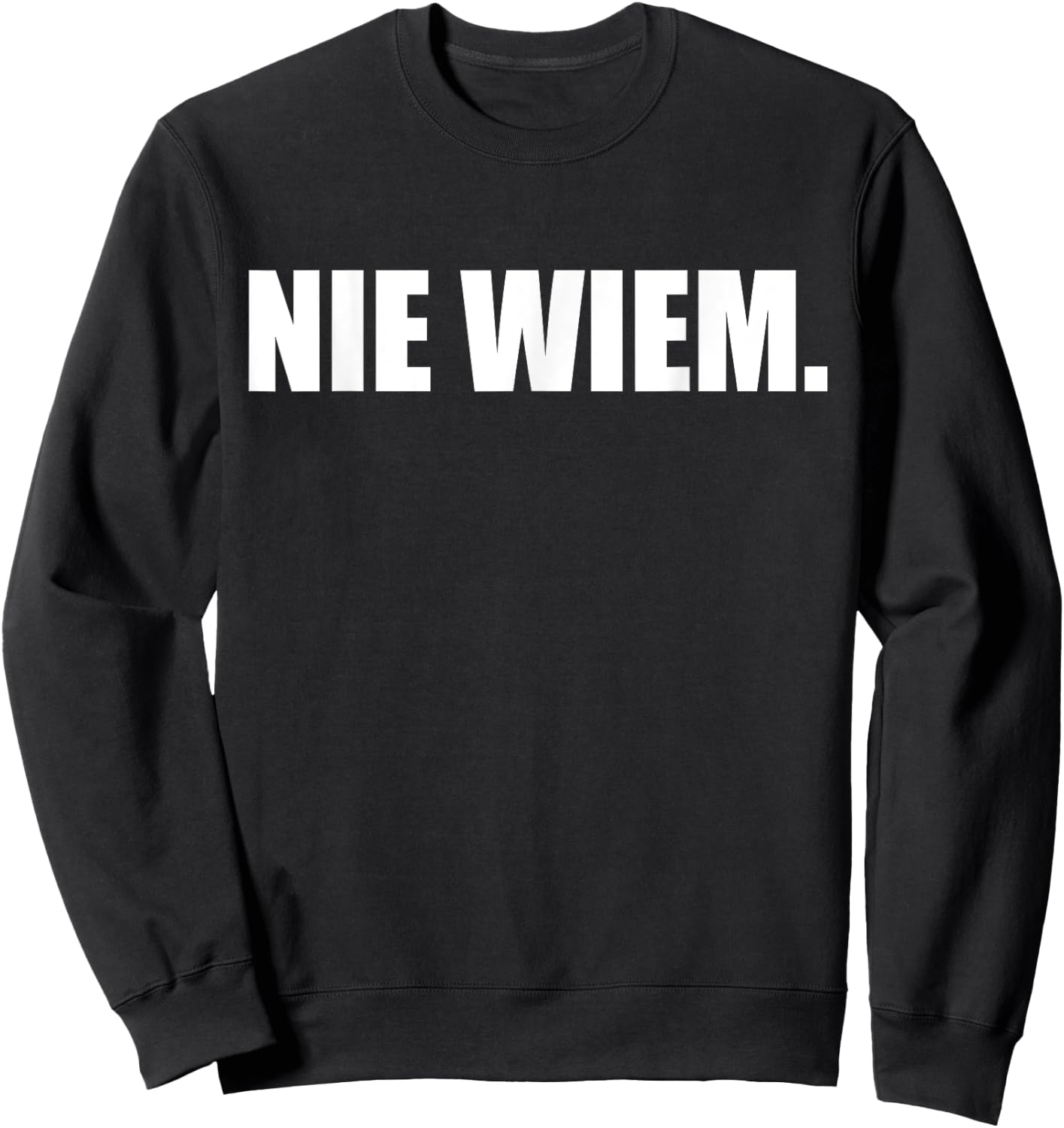 Nie Wiem T Shirt Polish Sweatshirt - Sweatshirt | Black