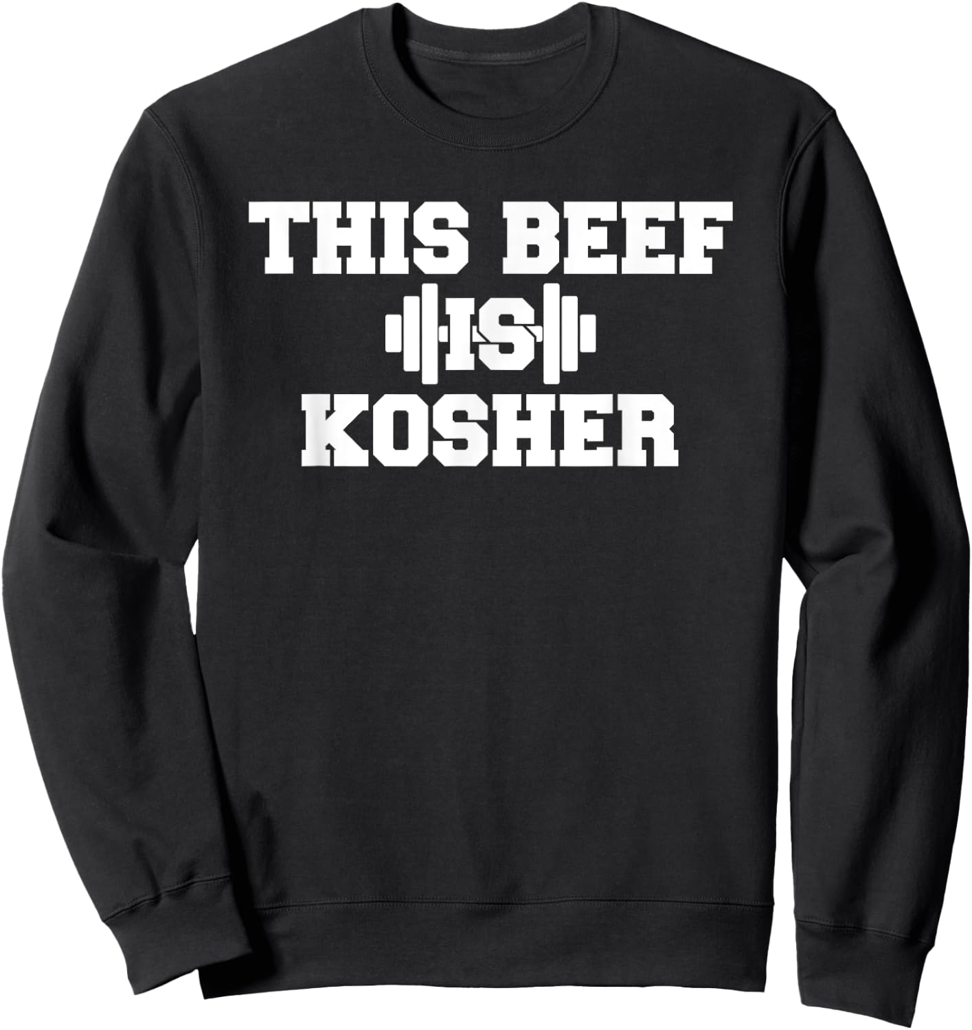 This Beef Is Kosher Funny Workout Gym Shirt Jewish Fitness Sweatshirt - Sweatshirt | Black