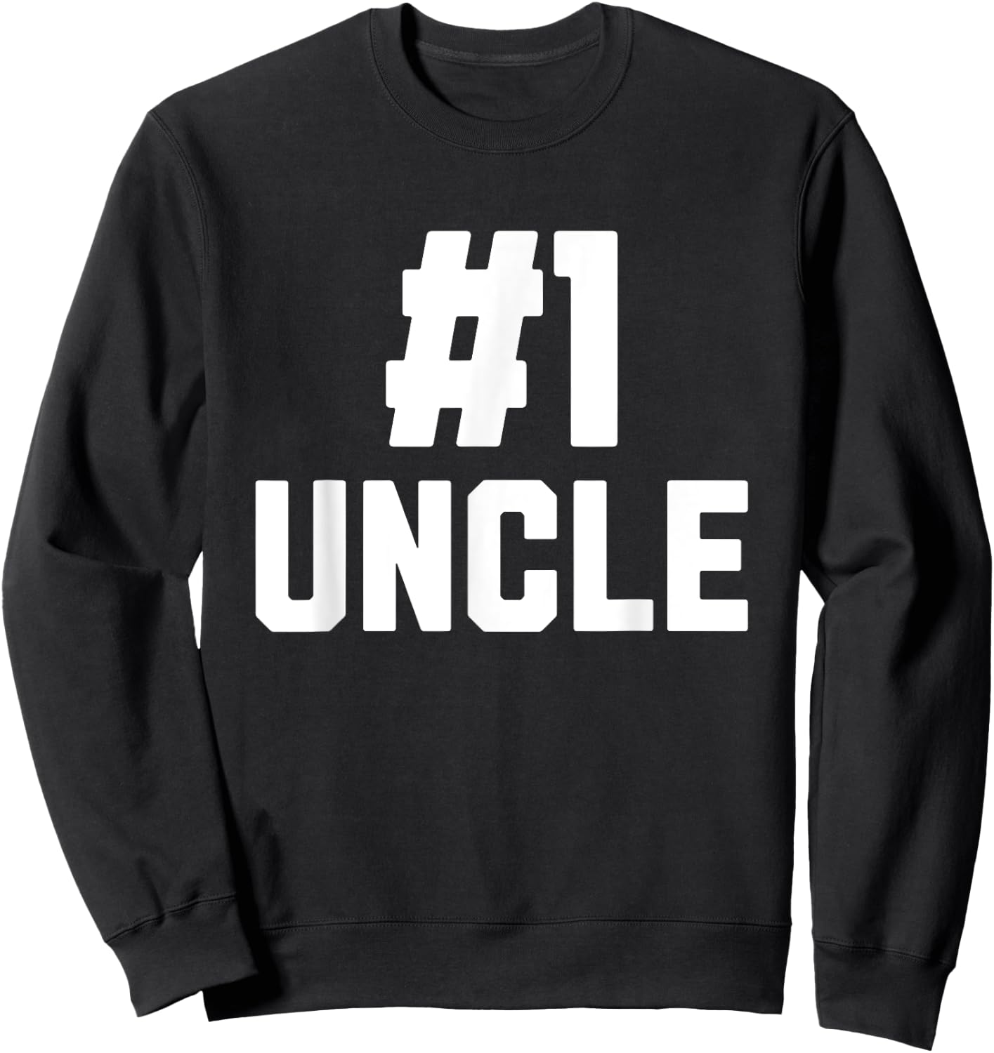 Number One Uncle Funny Family Matching Greatest #1 Uncle Sweatshirt - Sweatshirt | Black