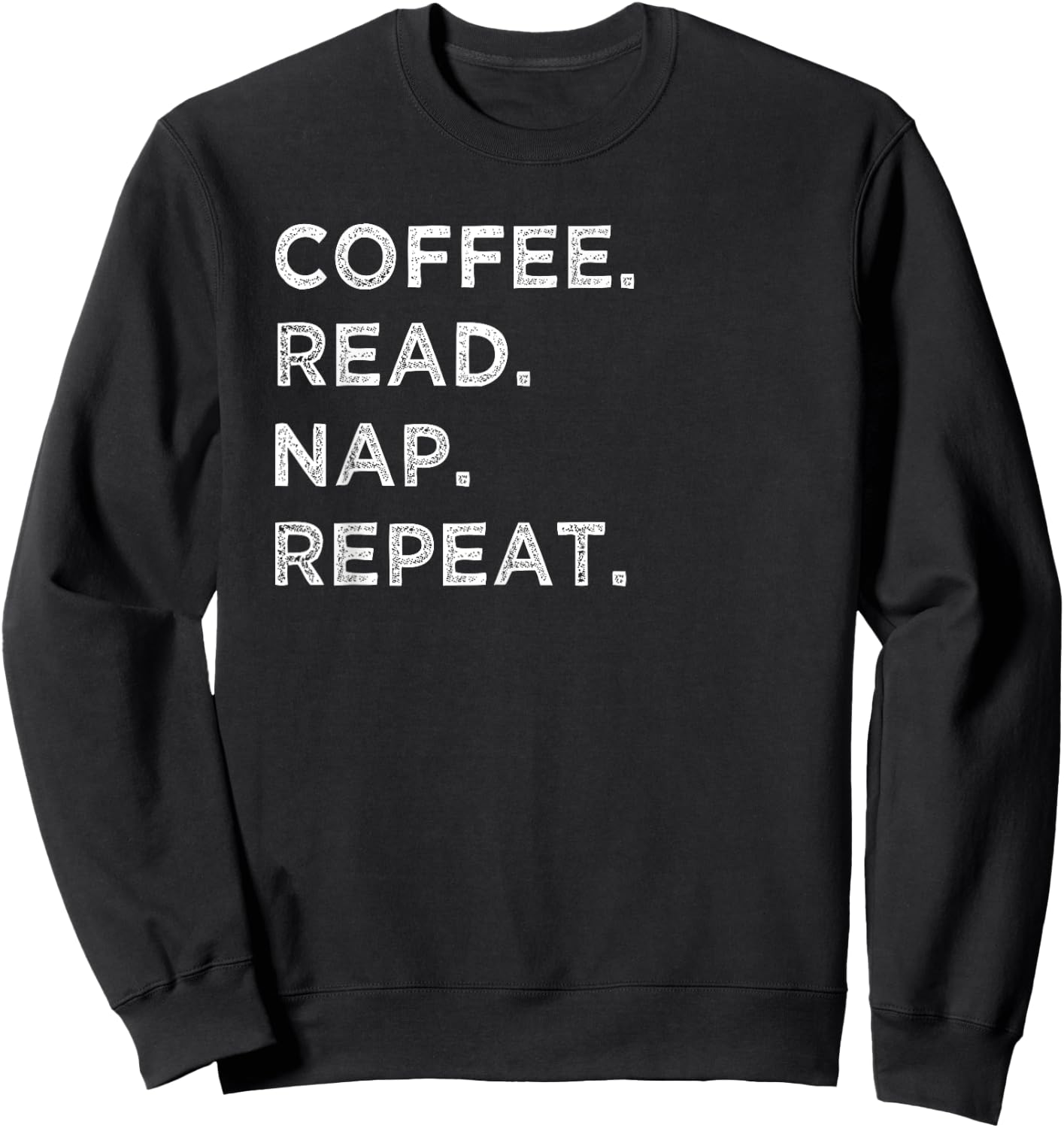 Coffee Read Nap Repeat Funny Book Reading Lovers Gift Shirt Sweatshirt - Sweatshirt | Black