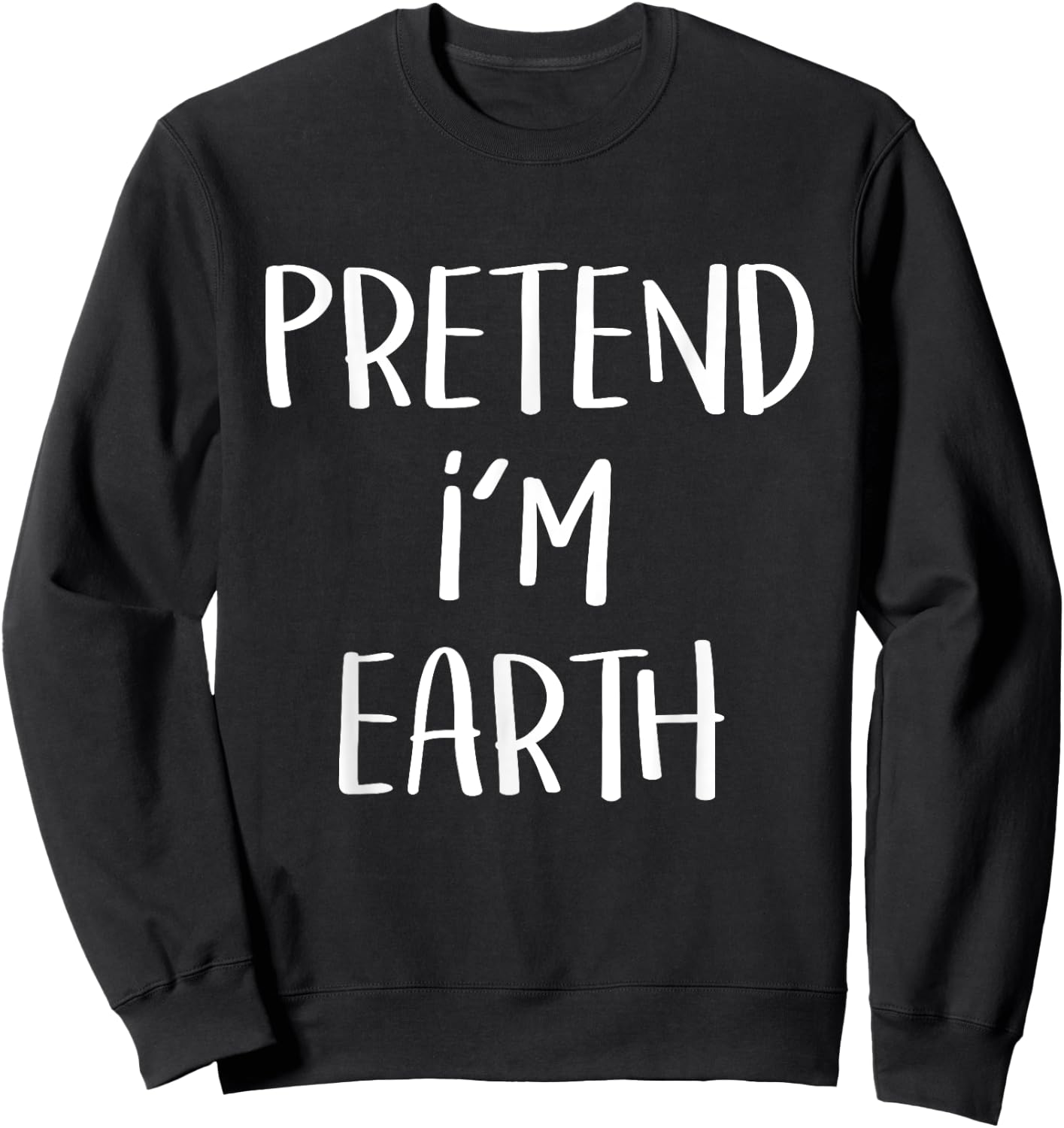 Pretend I'm Earth Element Costume Funny Halloween Party Sweatshirt - Sweatshirt | Black