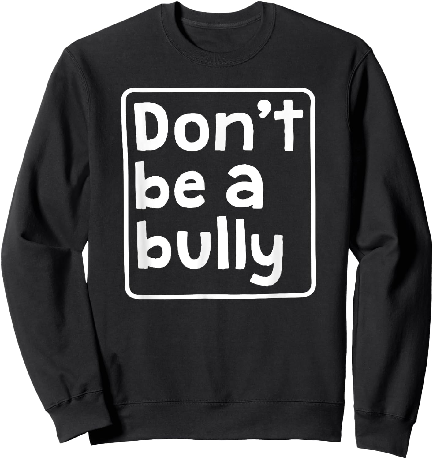 Don't Be A Bully Teacher School Kindness Kind Anti Bully Women Kids Sweatshirt - Sweatshirt | Black