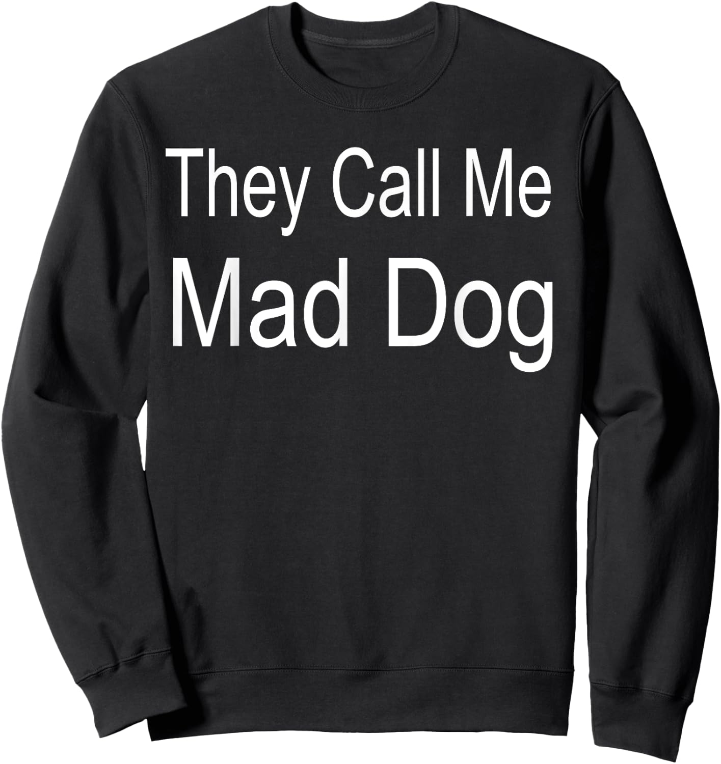 They Call Me Mad Dog Sweatshirt - Sweatshirt | Black