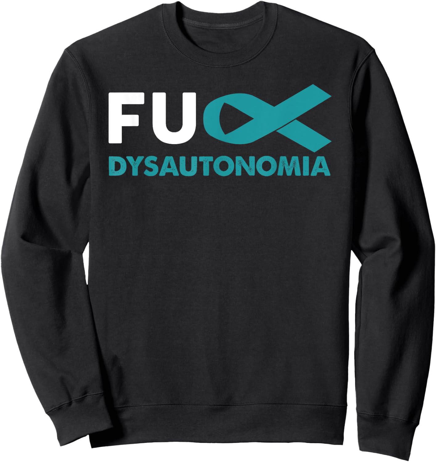 Fuck Dysautonomia Awareness Shirt Support Survivor Gift Sweatshirt - Sweatshirt | Black