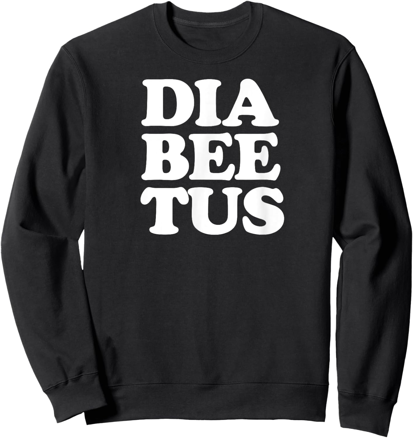 Diabetes Awareness Funny Diabeetus Sweatshirt - Sweatshirt | Black