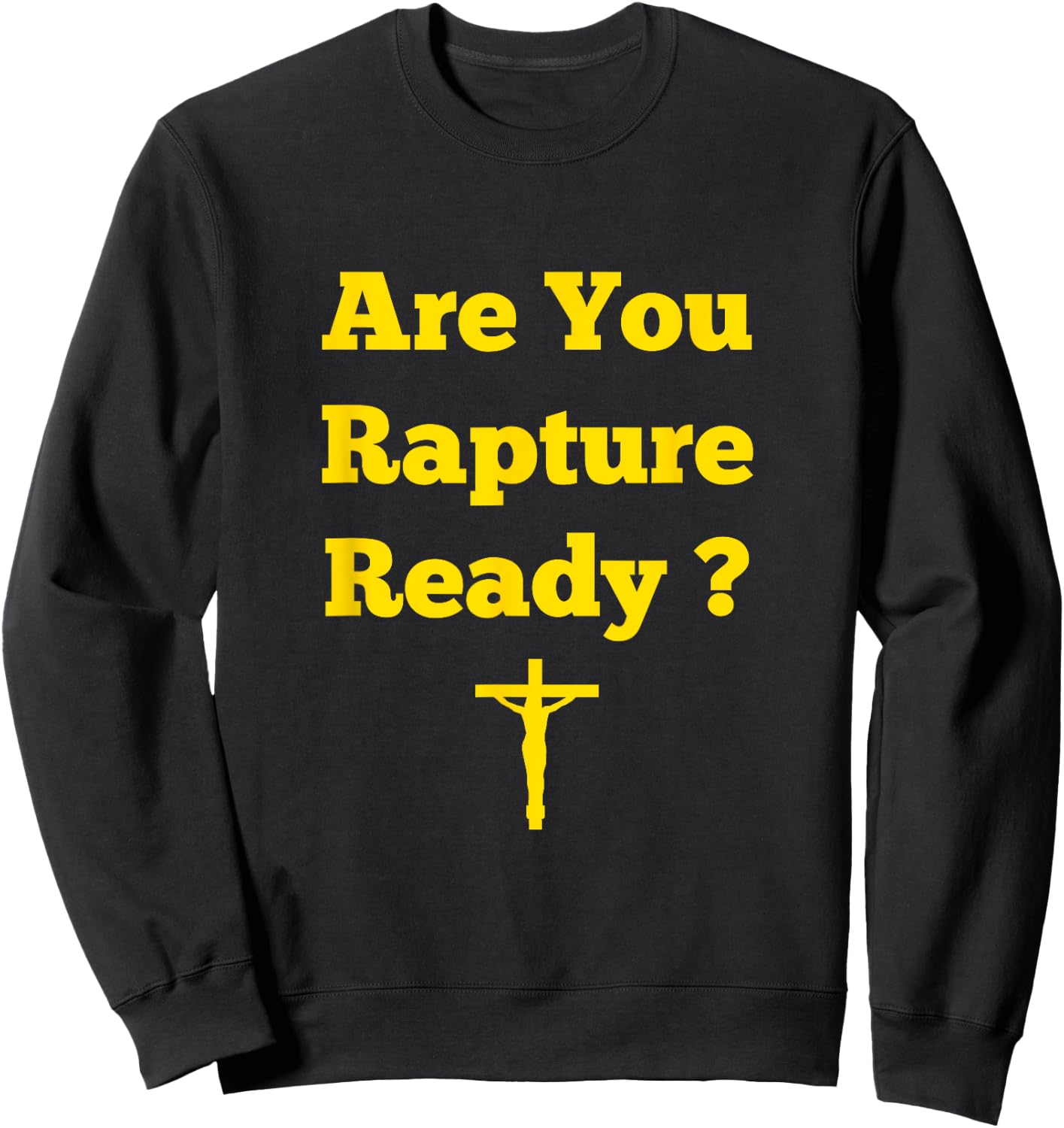 Are You Rapture Ready Christian Sweatshirt - Sweatshirt | Black