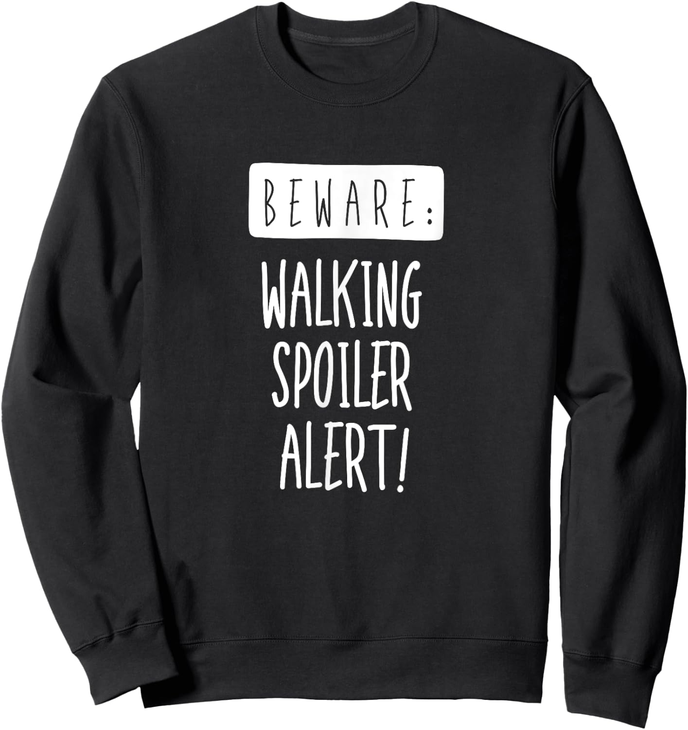 Beware: Walking Spoiler Alert Sweatshirt - Sweatshirt | Black
