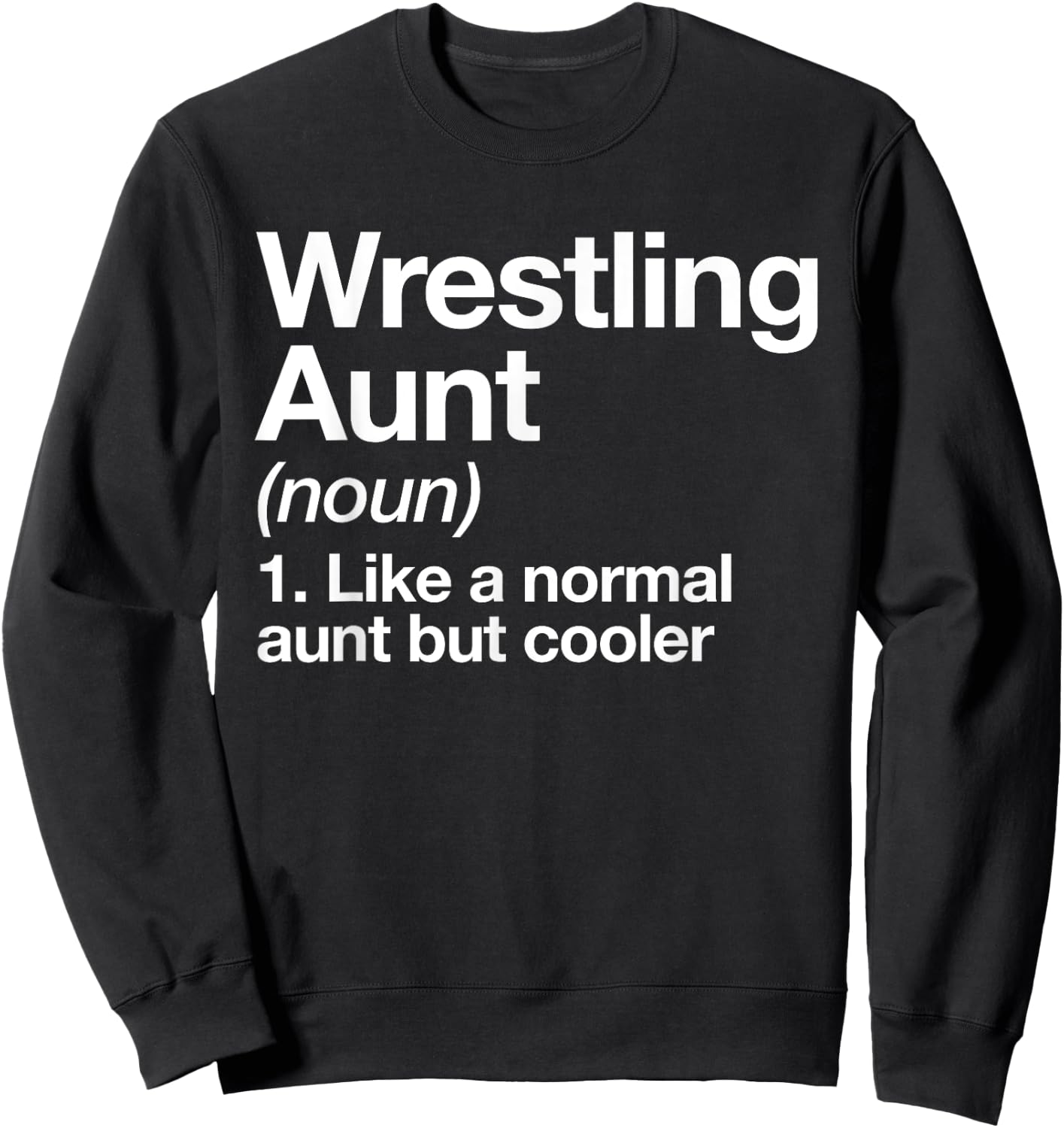 Wrestling Aunt Definition Funny & Sassy Sports Sweatshirt - Sweatshirt | Black