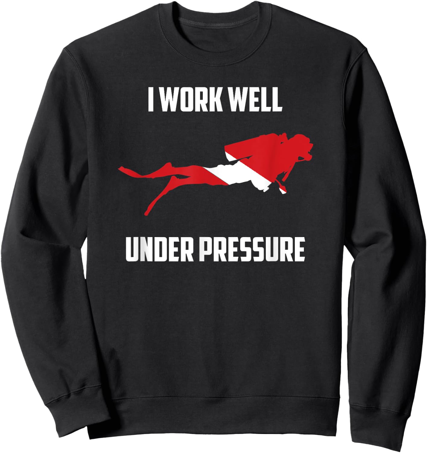 I work Well Under Pressure - Scuba Diving Gift Sweatshirt - Sweatshirt | Black