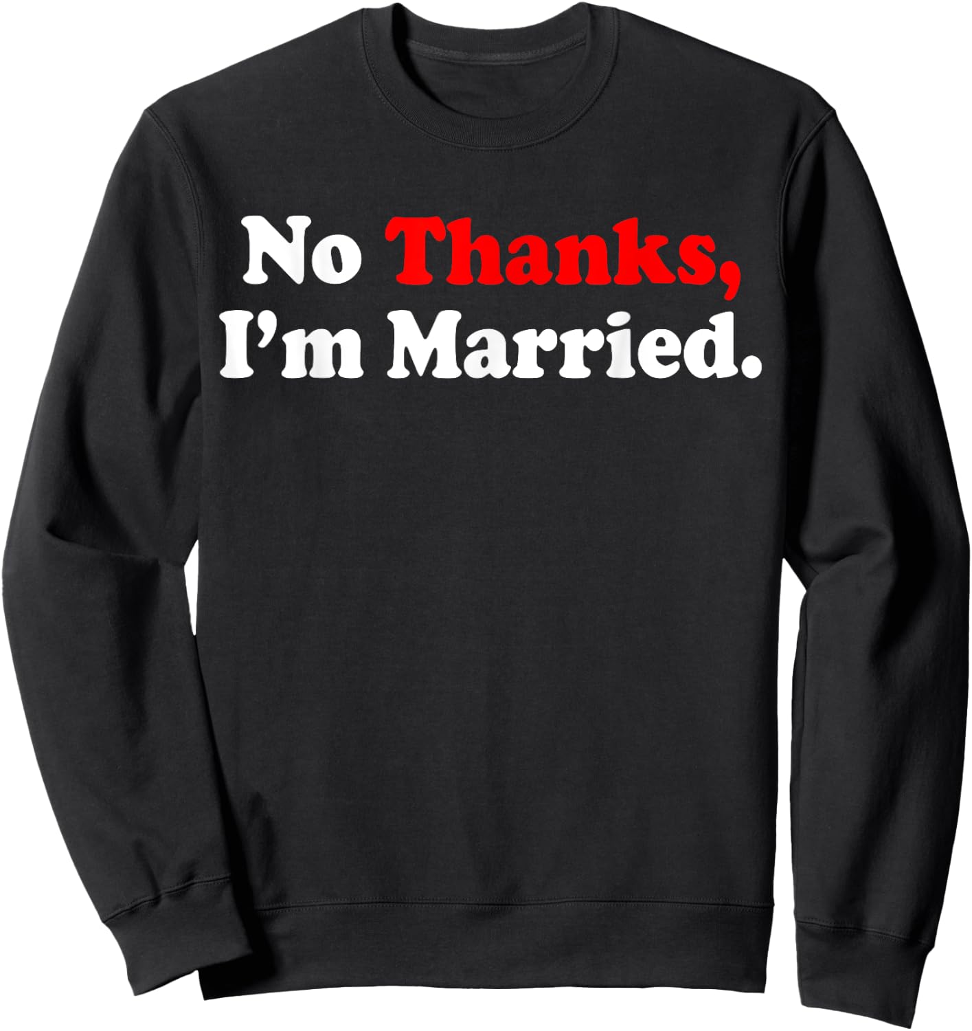 No Thanks I'm Married Sweatshirt - Sweatshirt | Black