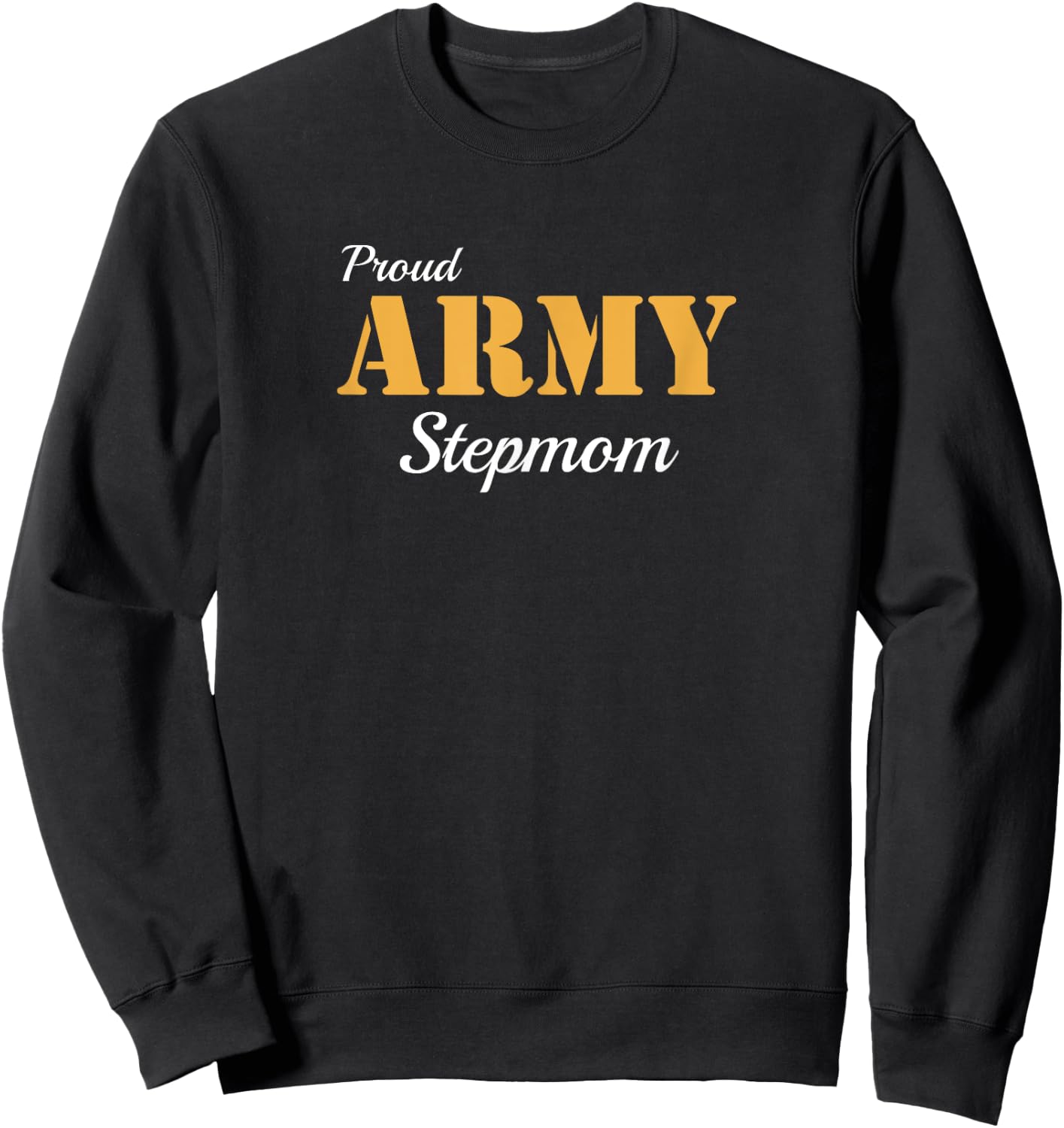 Proud Army Stepmom T Shirt Sweatshirt - Sweatshirt | Black