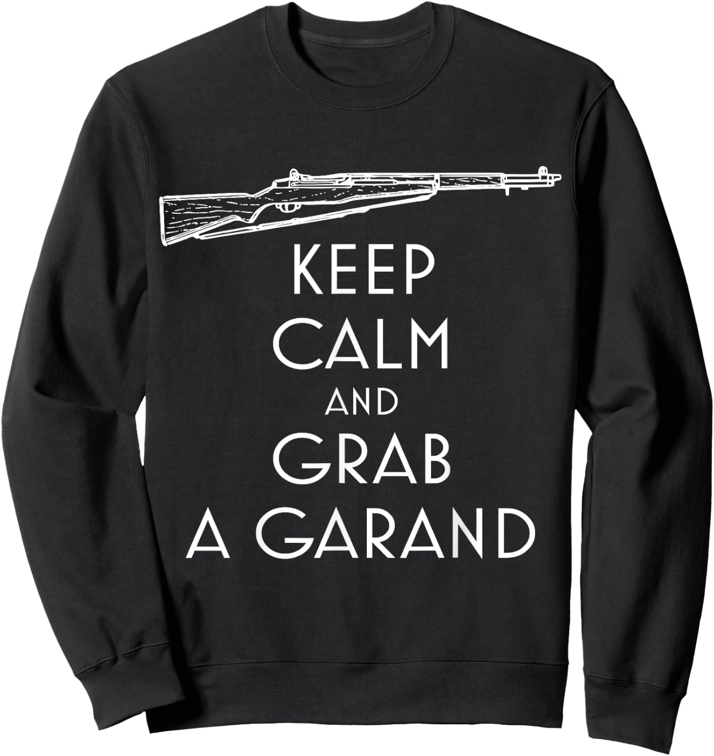 Keep Calm and Grab a Garand preppers and shooters Sweatshirt - Sweatshirt | Black