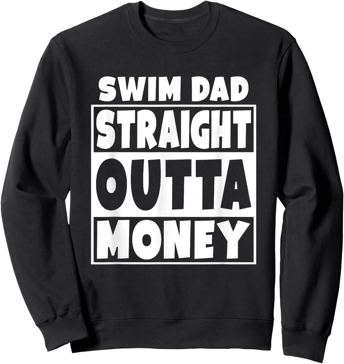 Swim Dad Straight Out Of Money Funny Father Gift Sweatshirt - Sweatshirt | Black