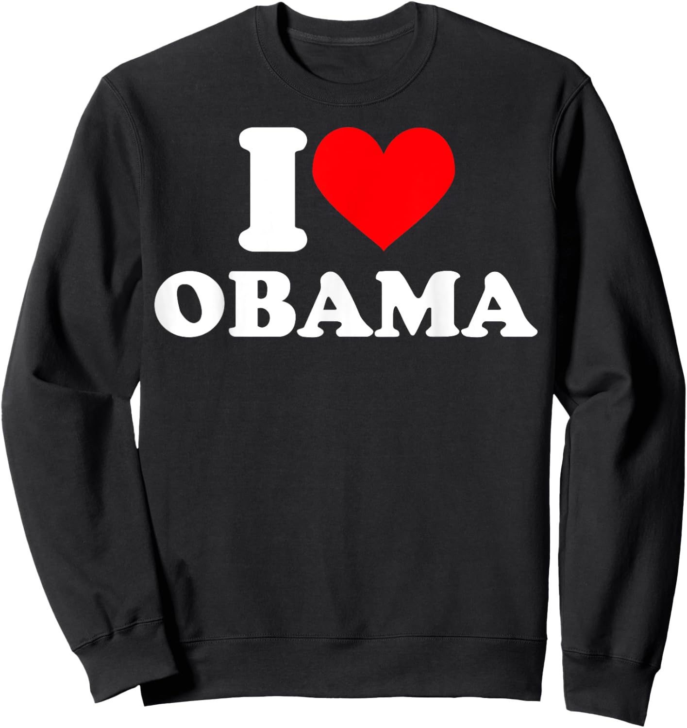 I love Obama T Shirt I heart Obama Sweatshirt - Sweatshirt | Black