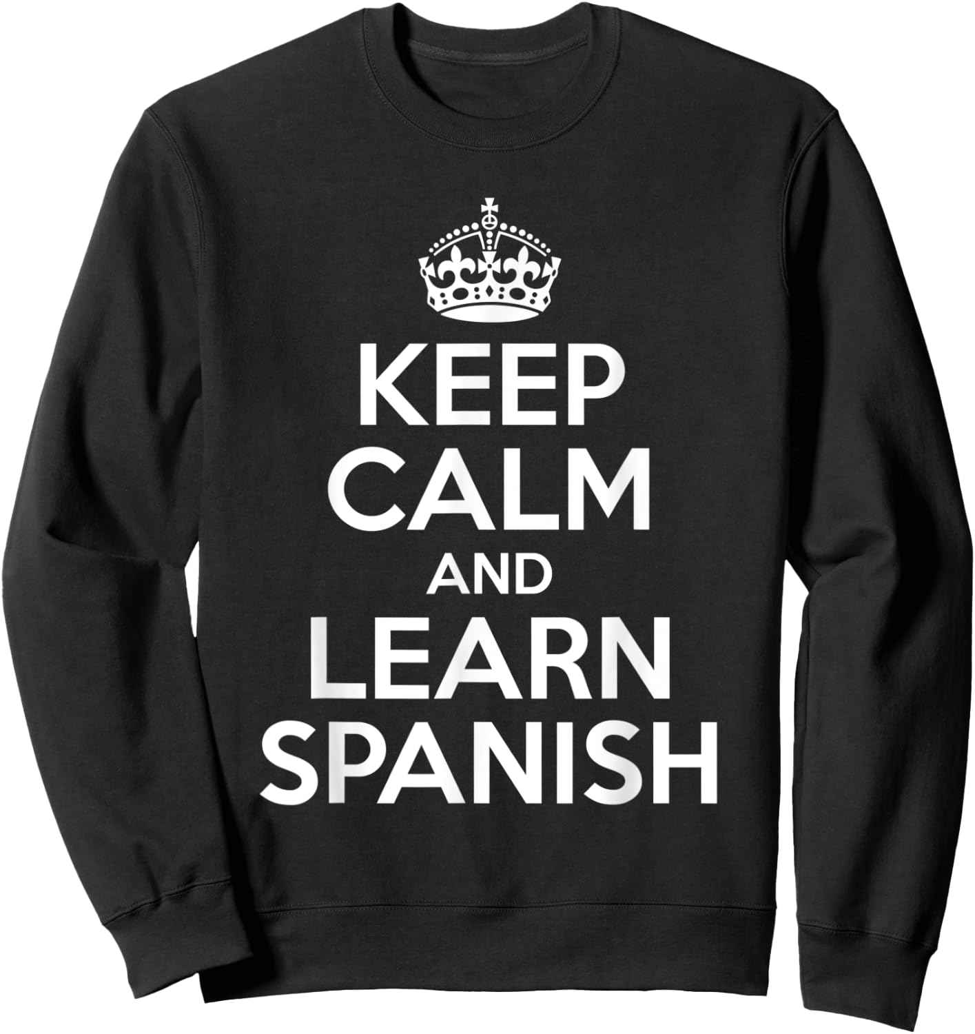 Keep Calm And Learn Spanish For Bilinguals Sweatshirt - Sweatshirt | Black