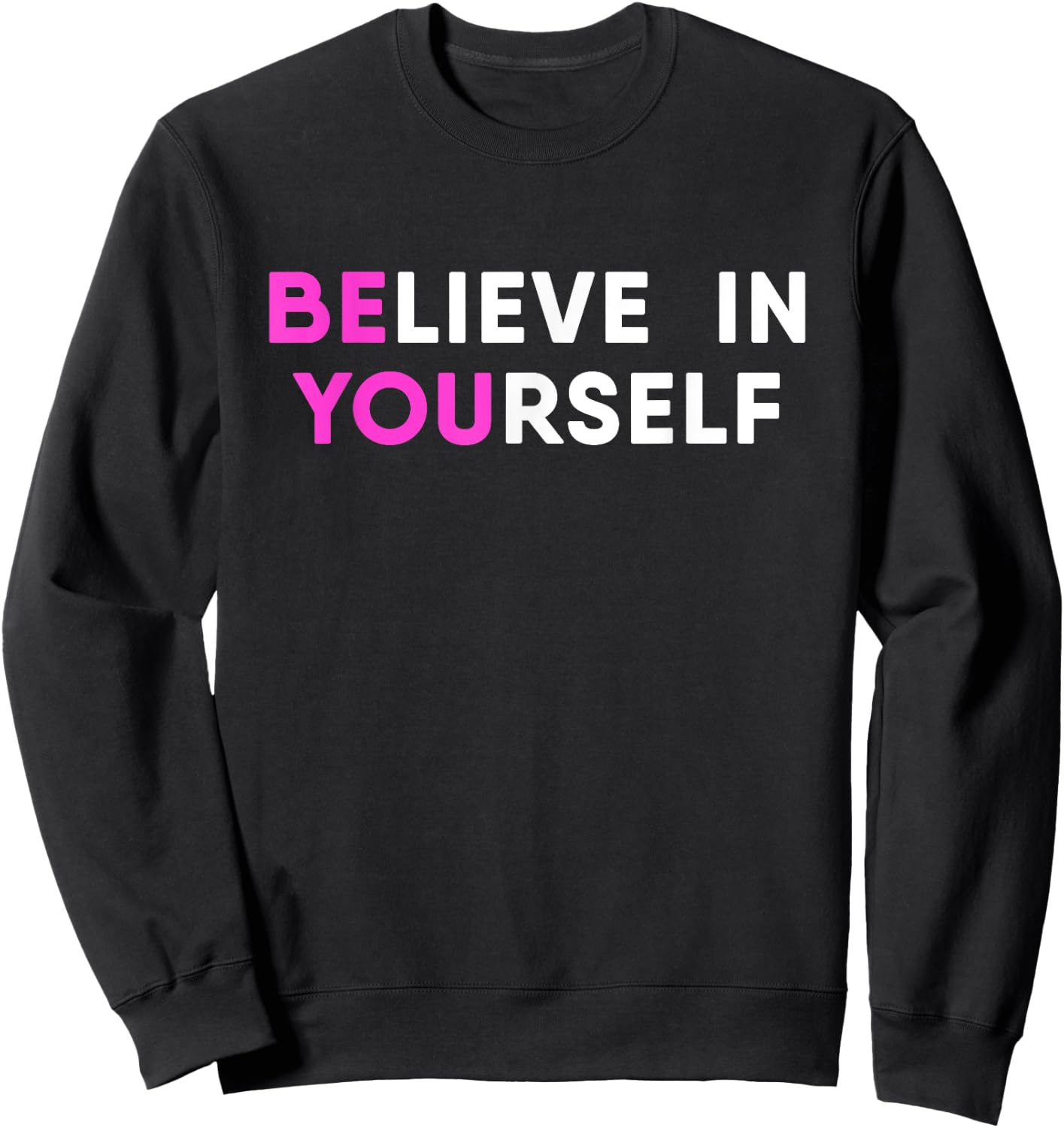 Believe In Yourself Motivational Sweatshirt - Sweatshirt | Black