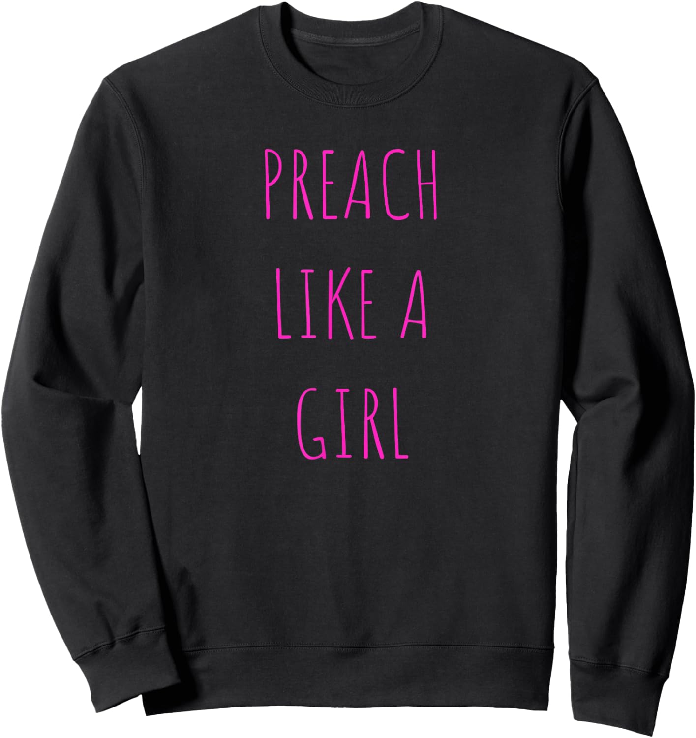 Preach like a girl Funny Pastor or Woman Preacher Gift Sweatshirt - Sweatshirt | Black