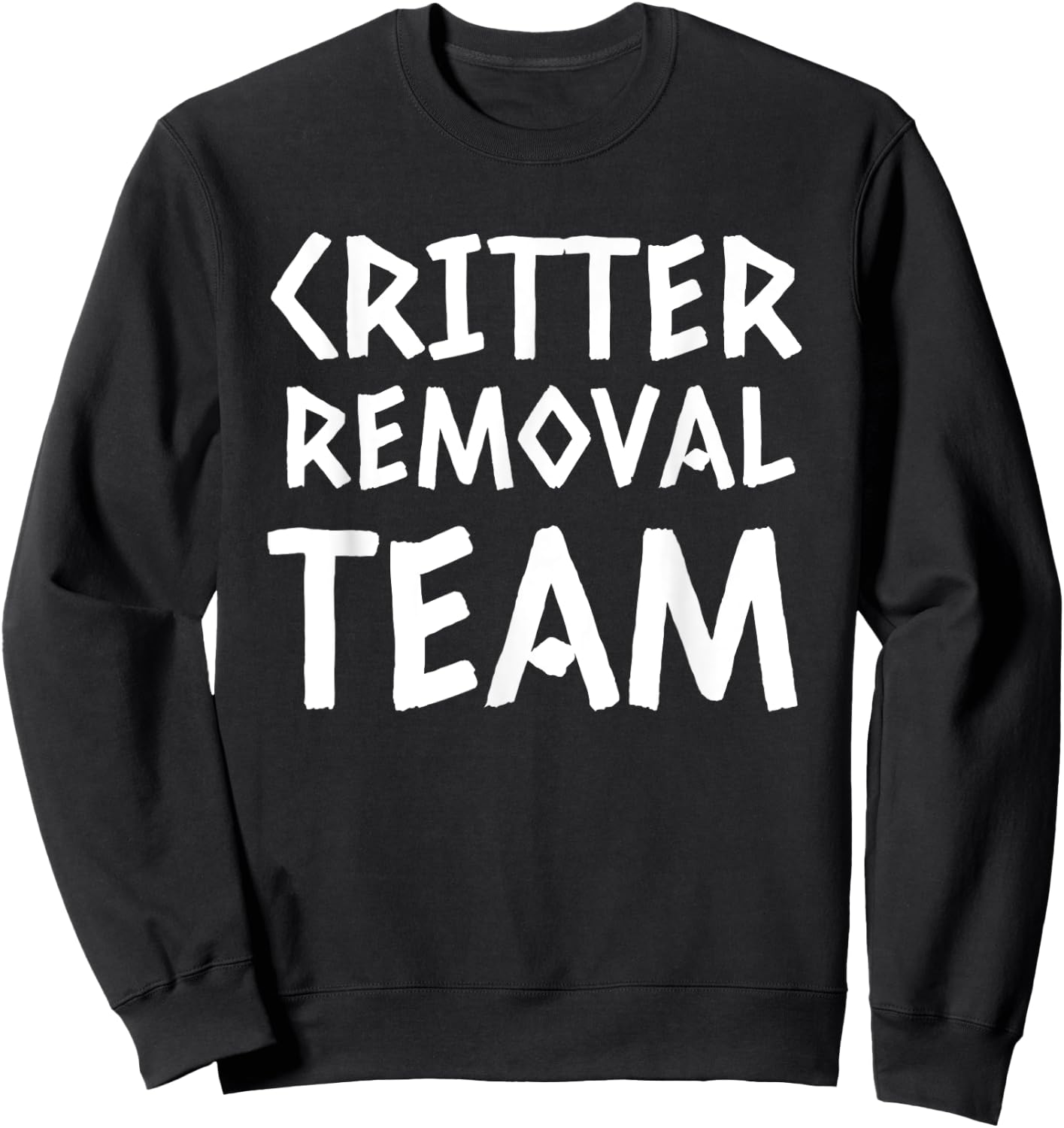 Critter Removal Team Shirt Sweatshirt - Sweatshirt | Black