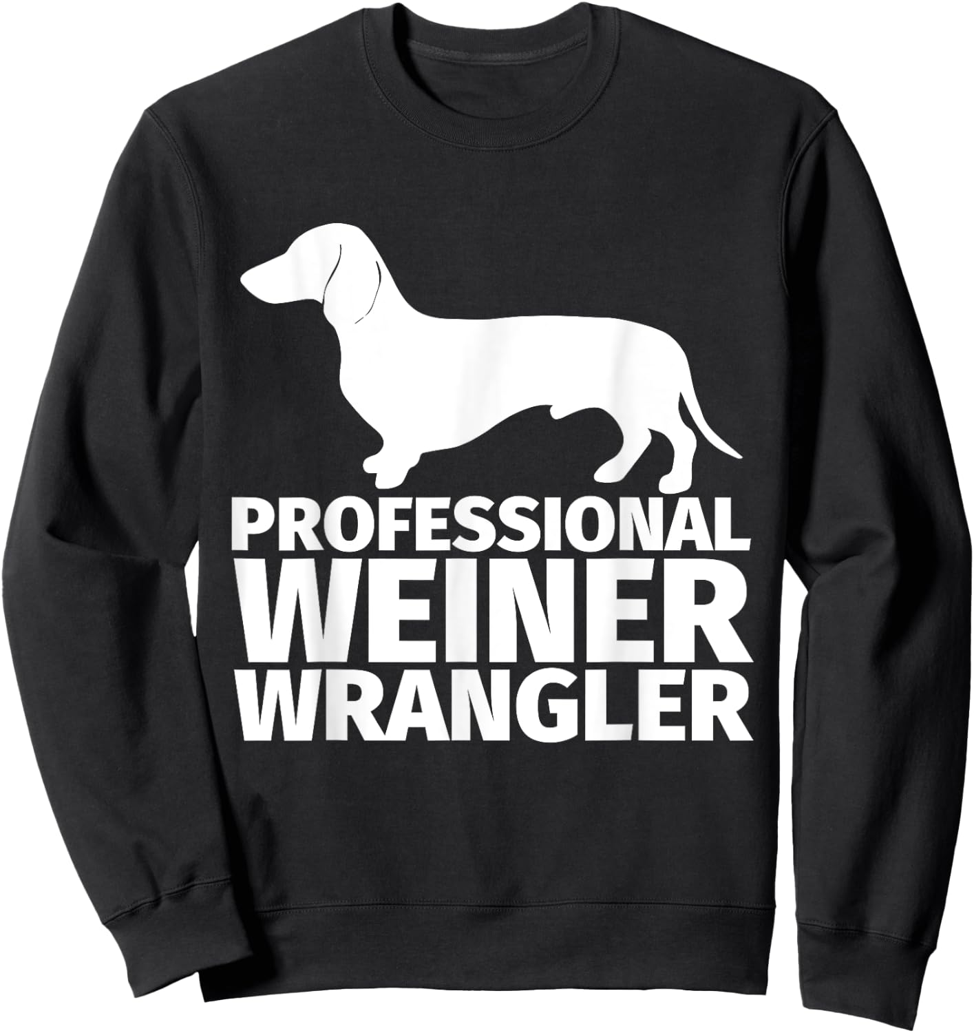 Weiner Dog Wrangler Dachsund Gift Wiener Dog Owners Men Women Girls Kids Sweatshirt - Sweatshirt | Black