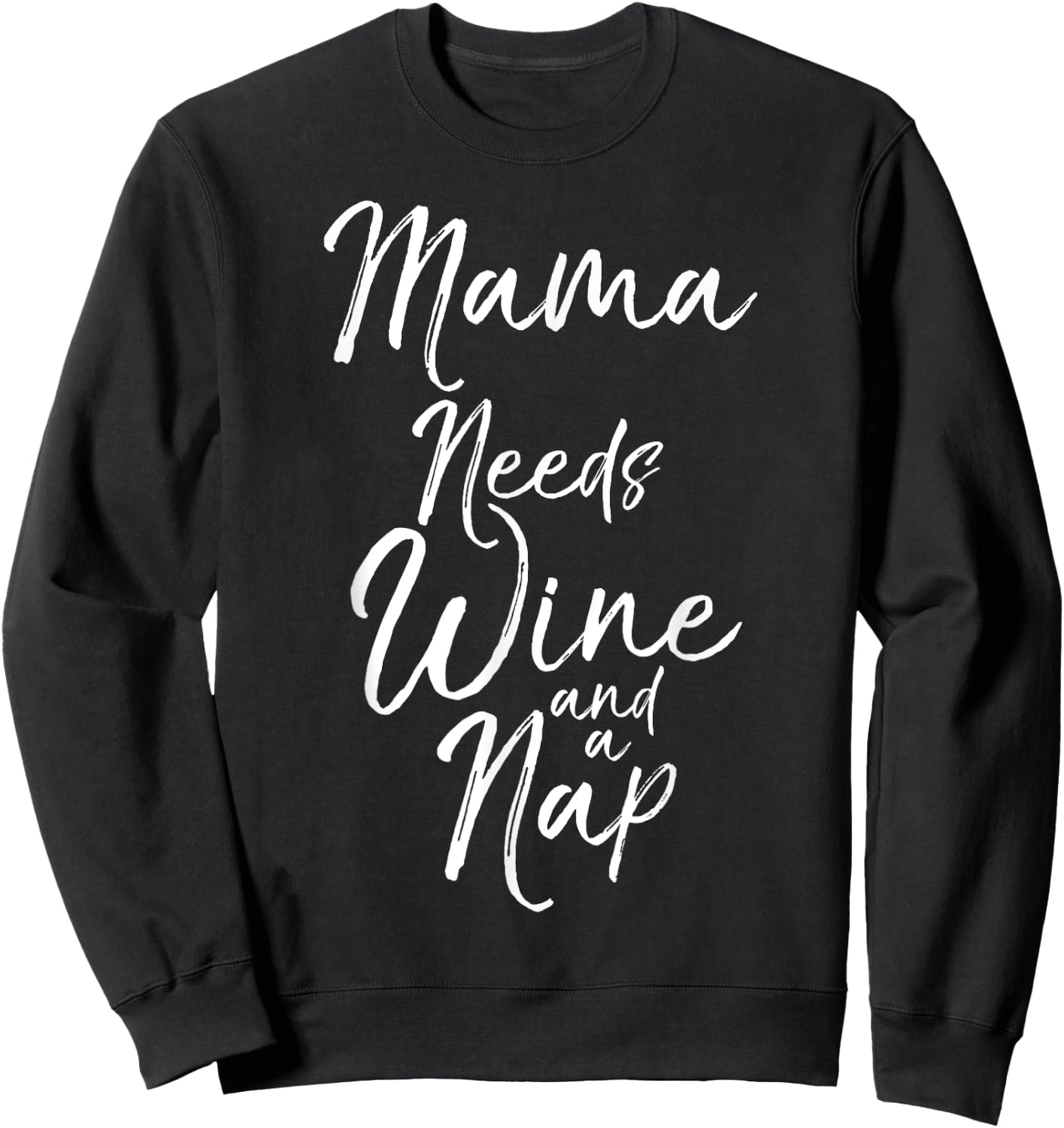 Mama Needs Wine and a Nap Shirt Cute Tired Mother Mommy Sweatshirt - Sweatshirt | Black