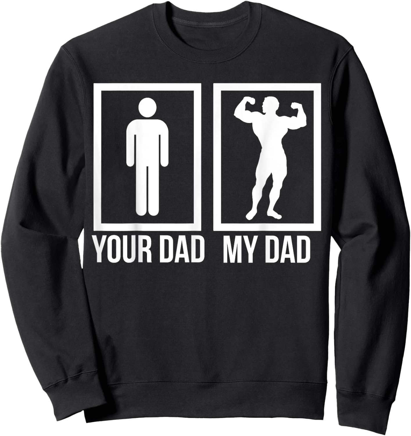 Your Dad My Dad Best Dad Sweatshirt - Sweatshirt | Black