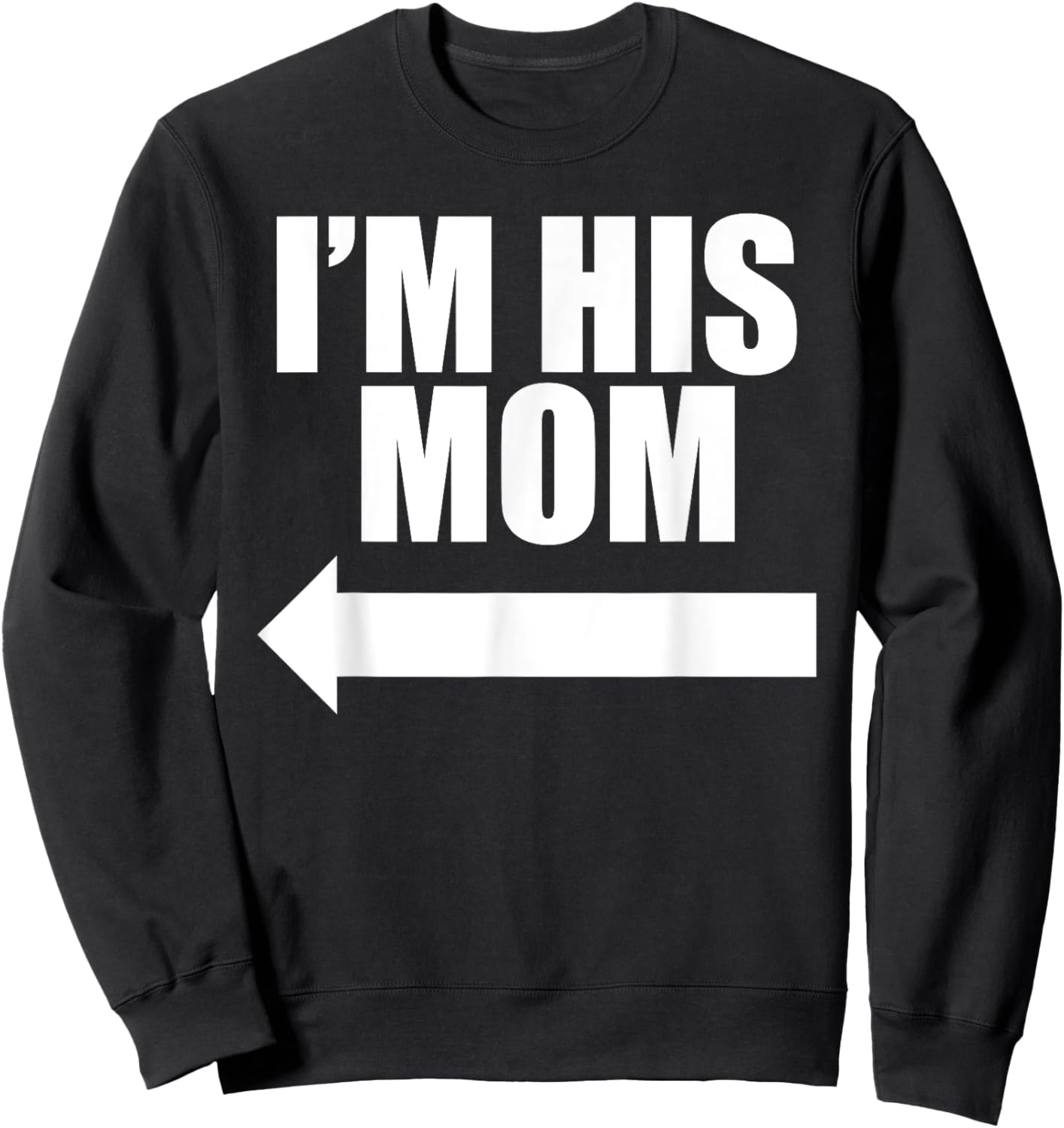 I'm His Mom Sweatshirt - Sweatshirt | Black