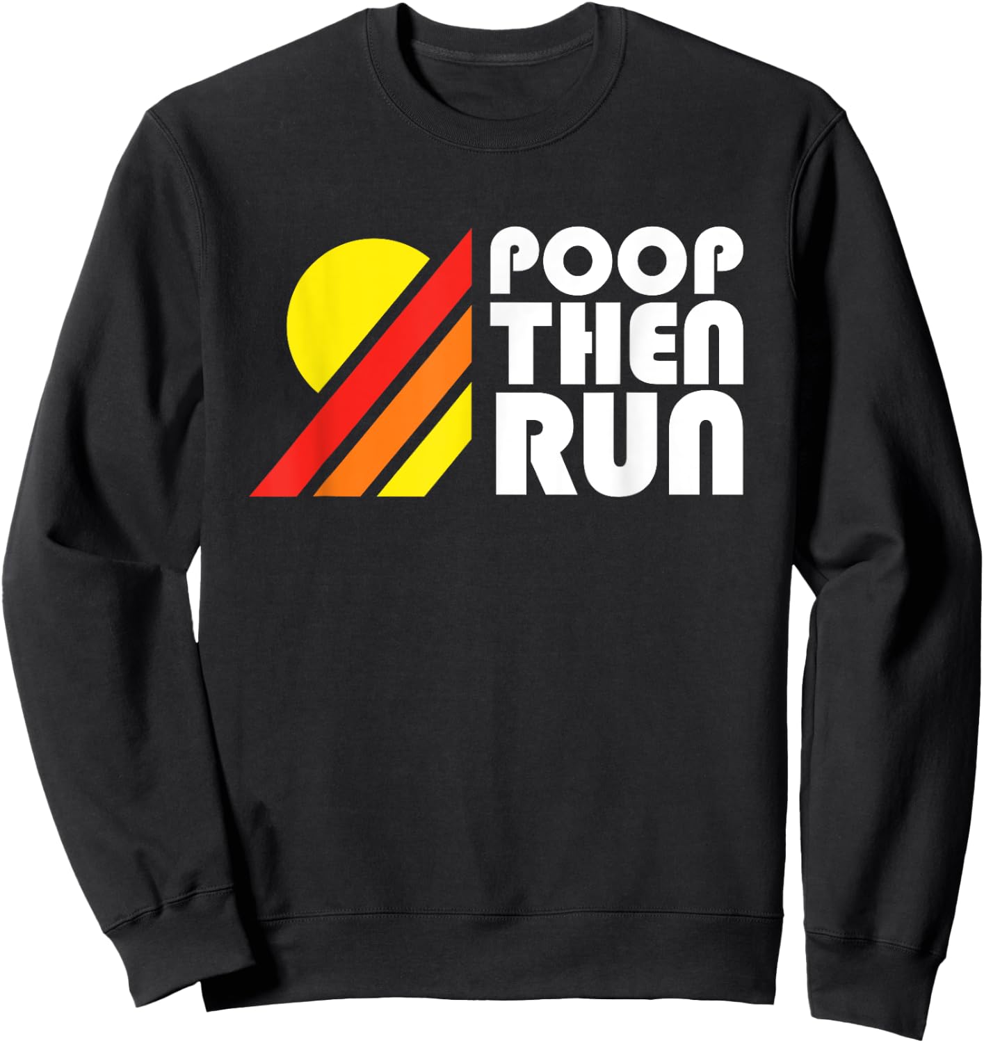 Ultra Running - Poop Then Run Funny Trail Running Sweatshirt - Sweatshirt | Black