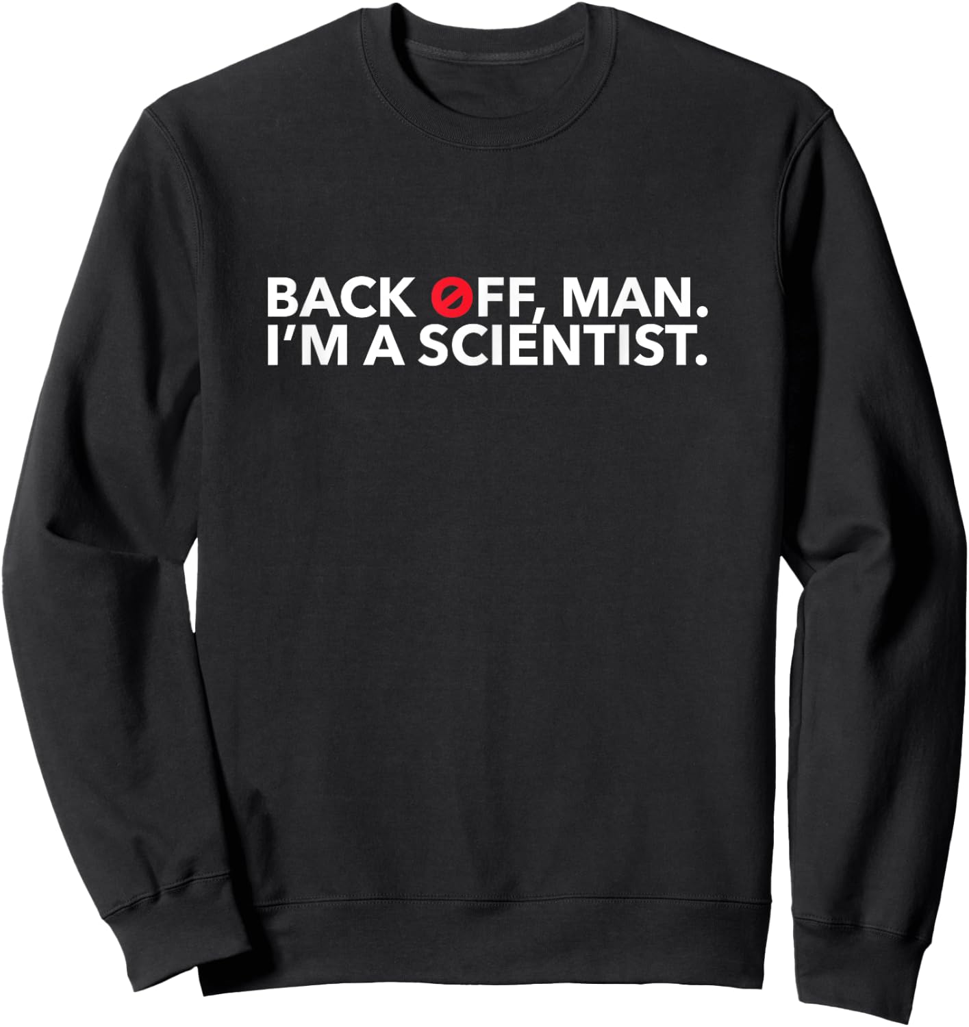 Back Off Man. I'm a Scientist. 80s Ghost Funny Quote Sweatshirt - Sweatshirt | Black