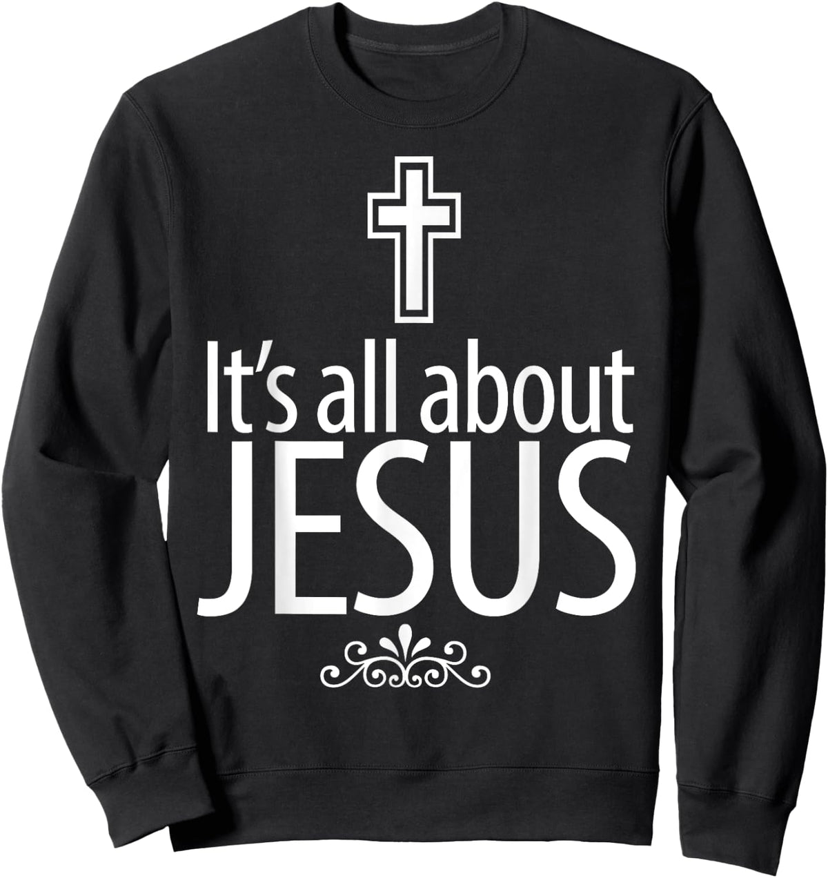 Christerest: It's All About Jesus Christian Gift Sweatshirt - Sweatshirt | Black