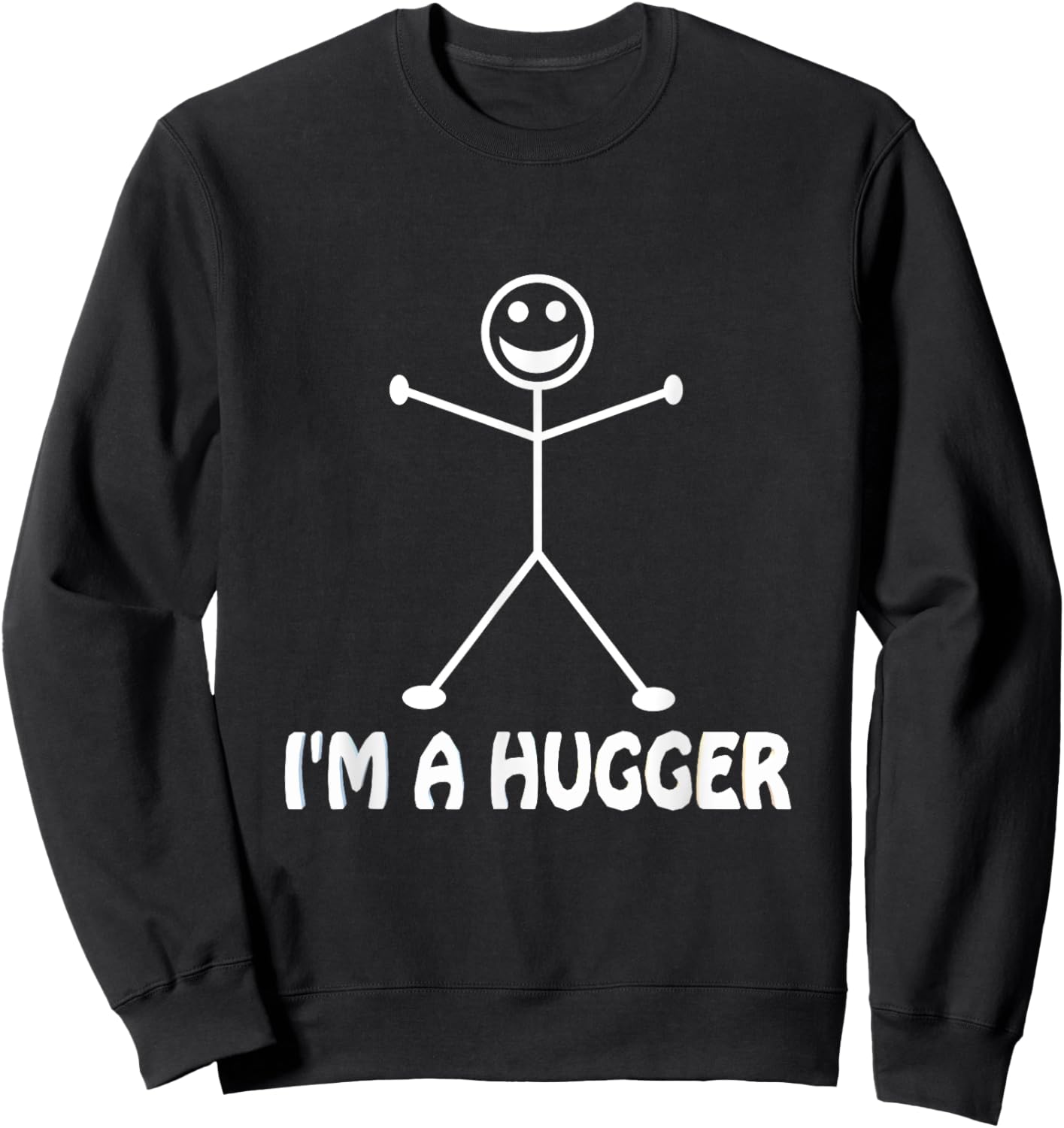 I'm a Hugger Hugging Stick Figure Sarcastic Pun Saying Sweatshirt - Sweatshirt | Black