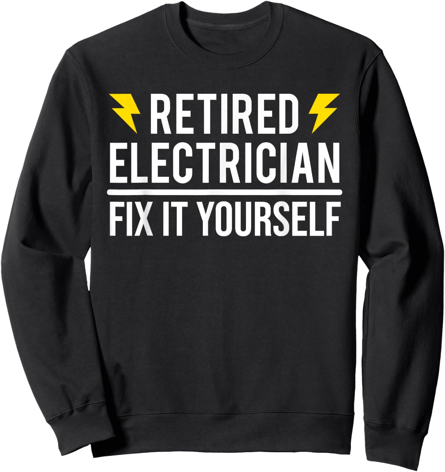 Retired Electrician Fix It Yourself Funny Retirement Sweatshirt - Sweatshirt | Black