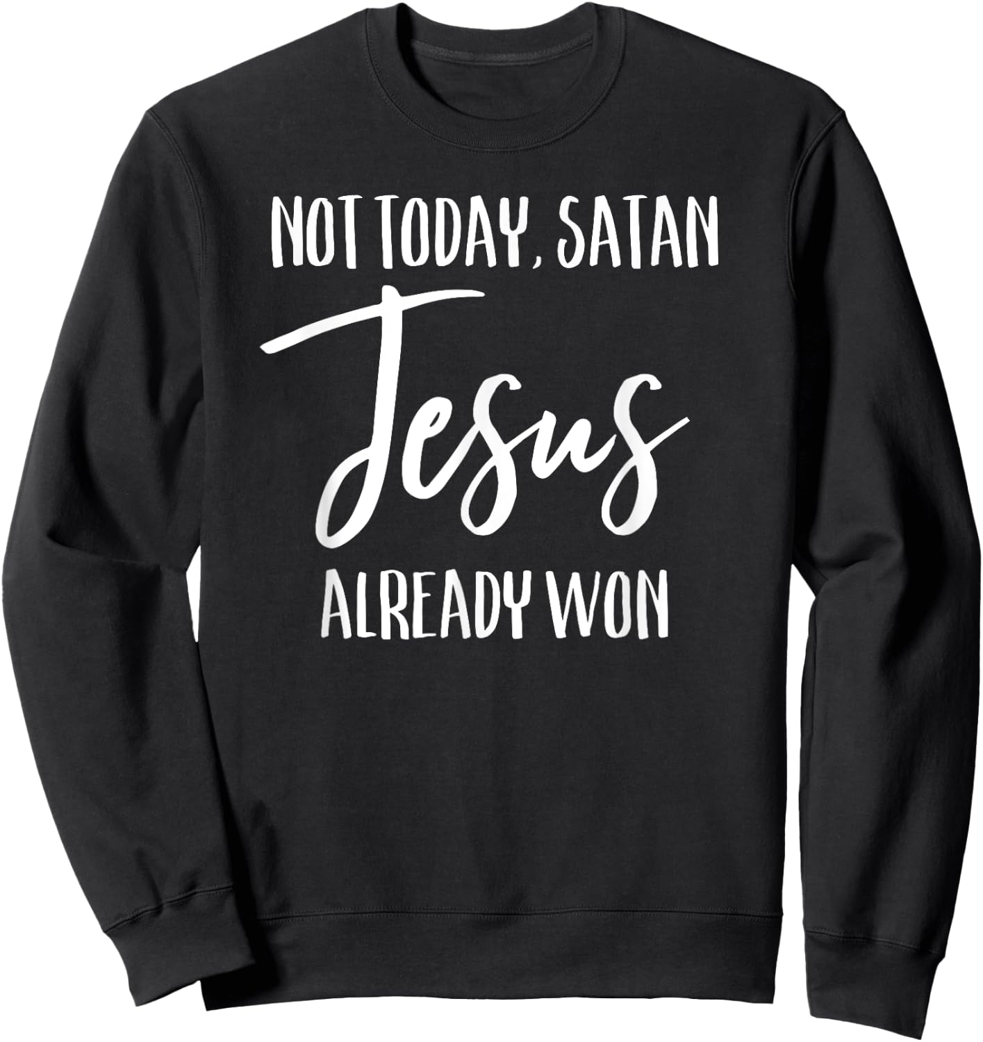 Not Today Satan Jesus Already Won Christian Bold Faith Shirt Sweatshirt - Sweatshirt | Black
