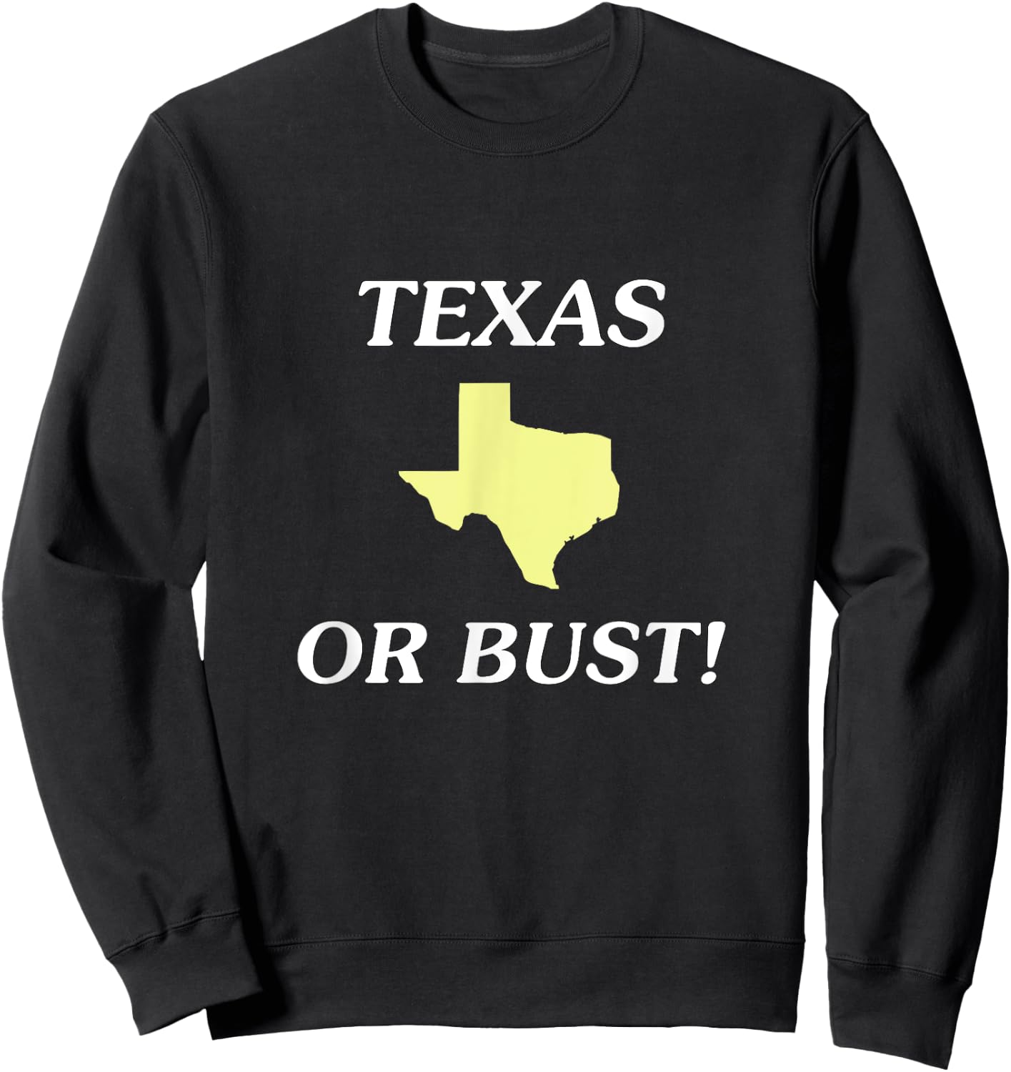 Going To Texas Funny Sweatshirt - Sweatshirt | Black