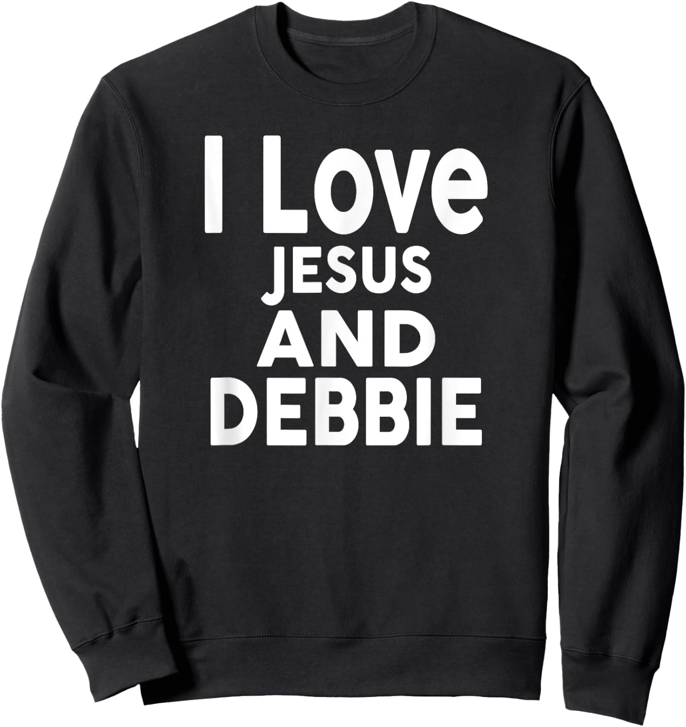 I Love Jesus and DEBBIE Name DEBBIE Sweatshirt - Sweatshirt | Black