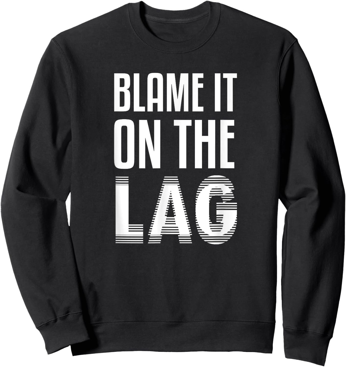 Funny Gaming Gift Blame it On The Lag Sweatshirt - Sweatshirt | Black
