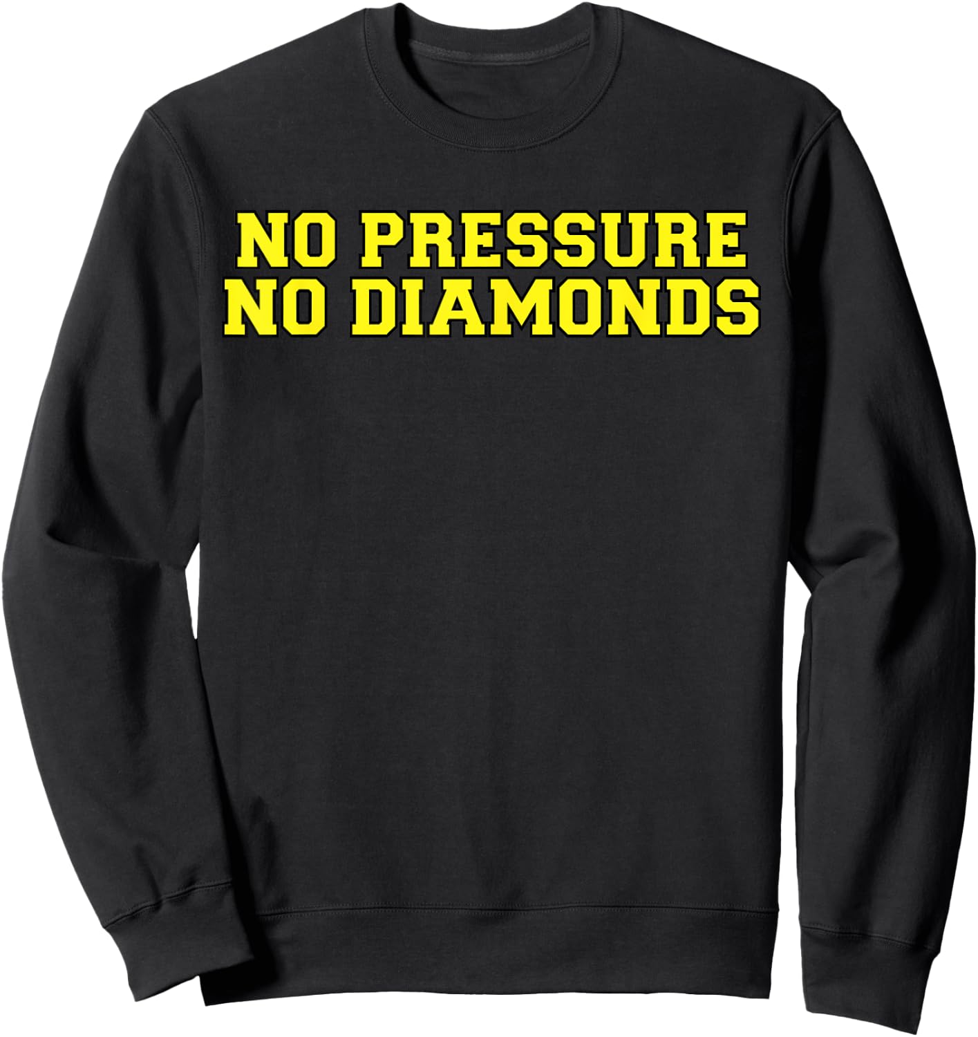No Pressure No Diamonds athlete gym motivation Sweatshirt - Sweatshirt | Black