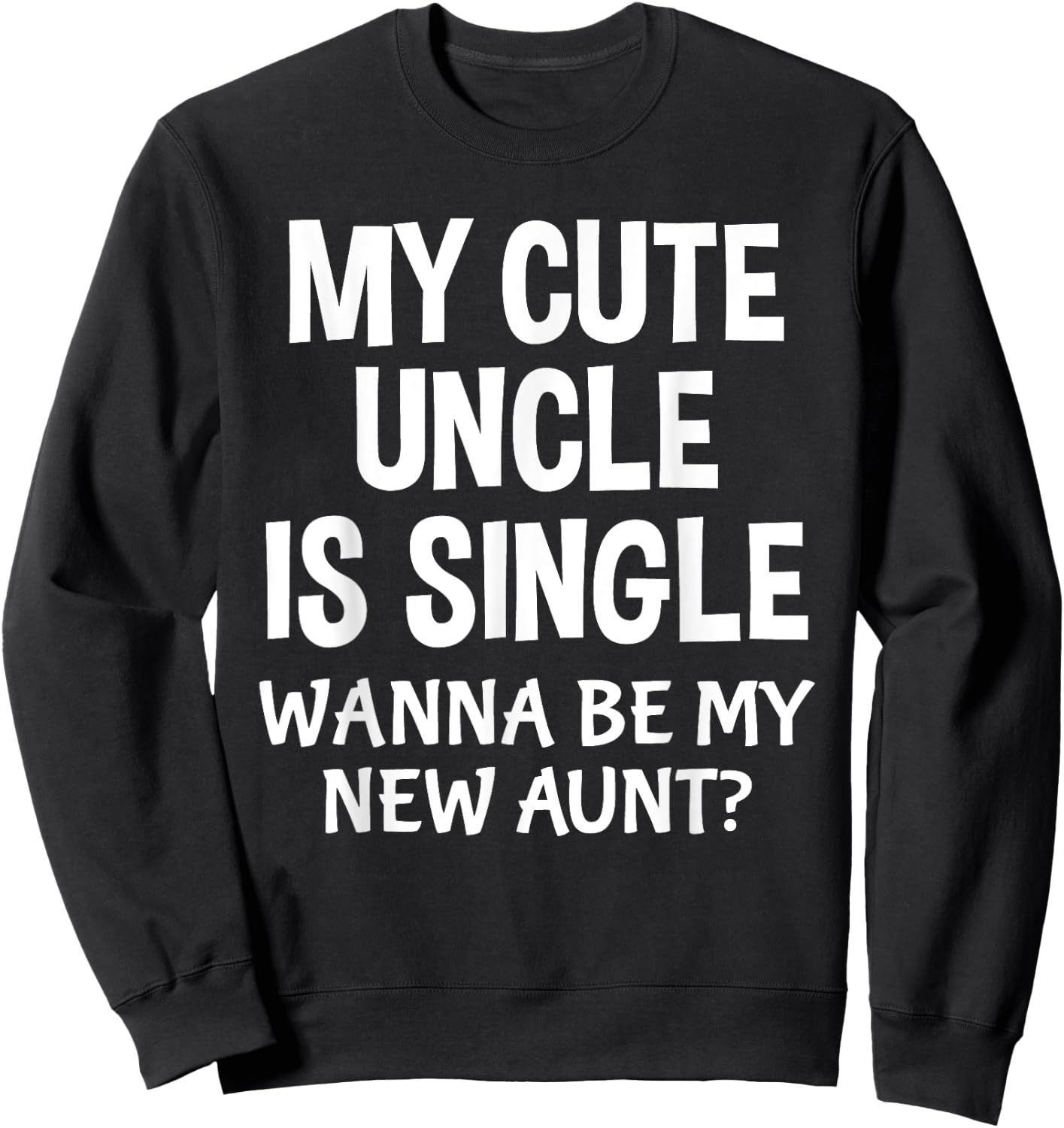 My Cute Uncle Is Single New Aunt Cute Nephew Niece Sweatshirt - Sweatshirt | Black