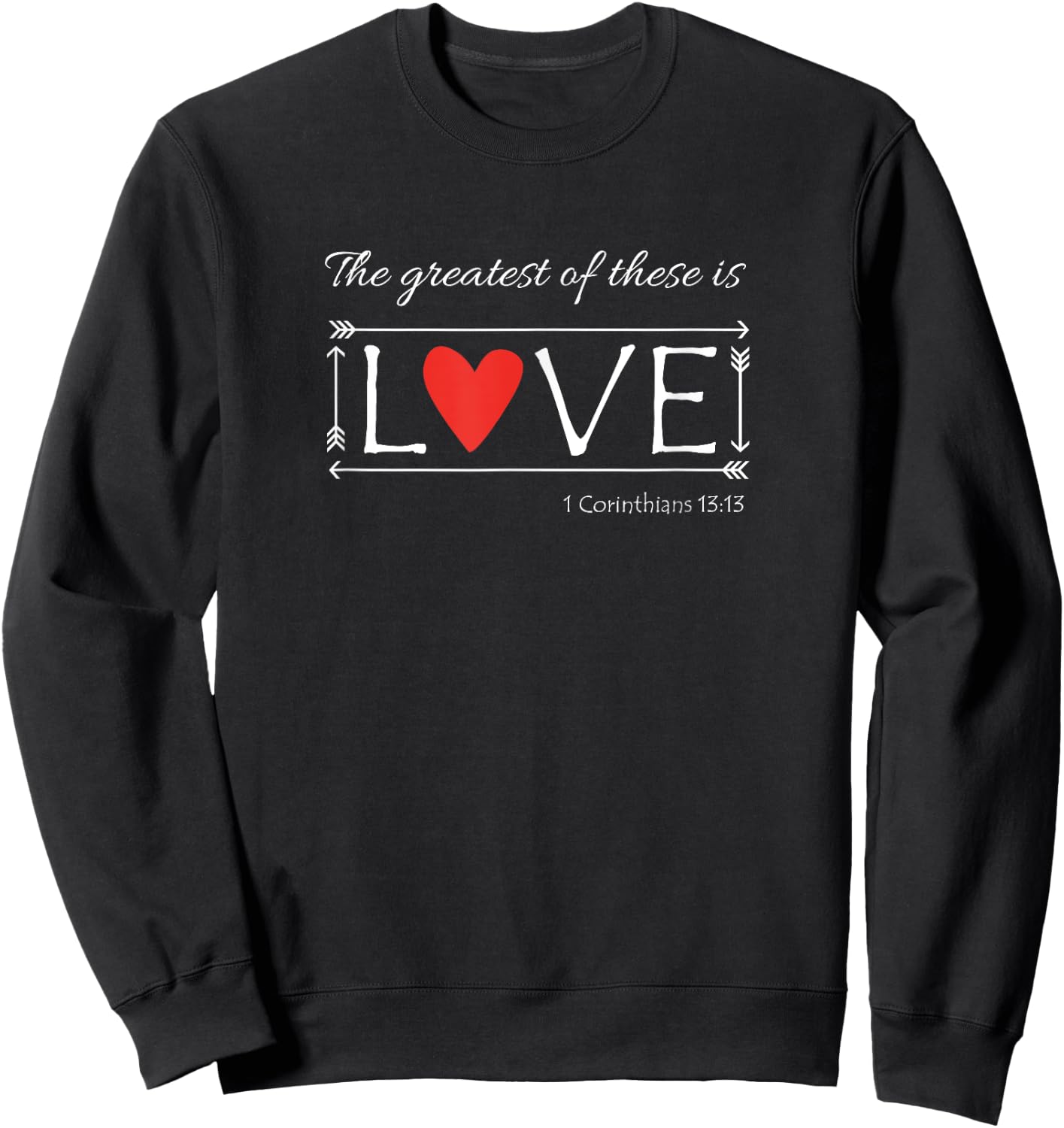 The Greatest of these is love shirt Sweatshirt - Sweatshirt | Black