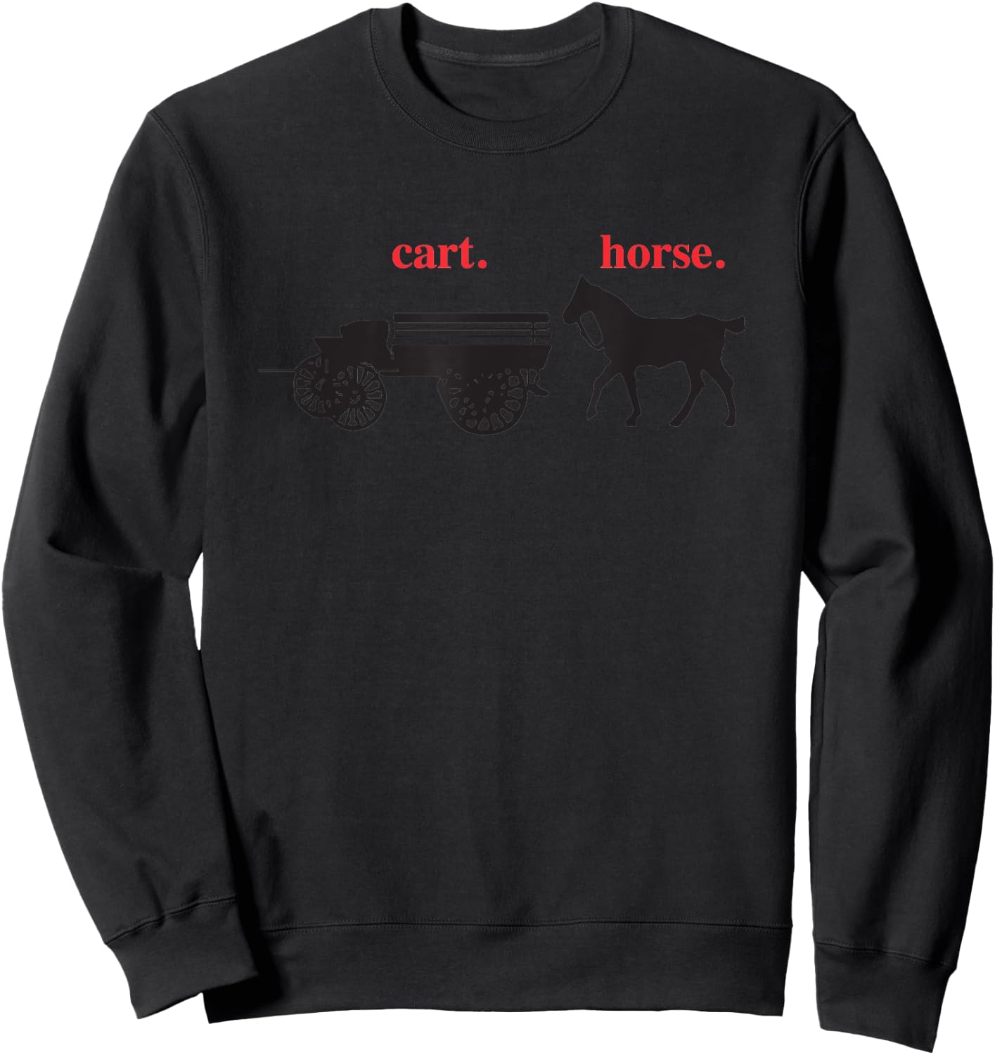 Cart Before the Horse Sweatshirt - Sweatshirt | Black