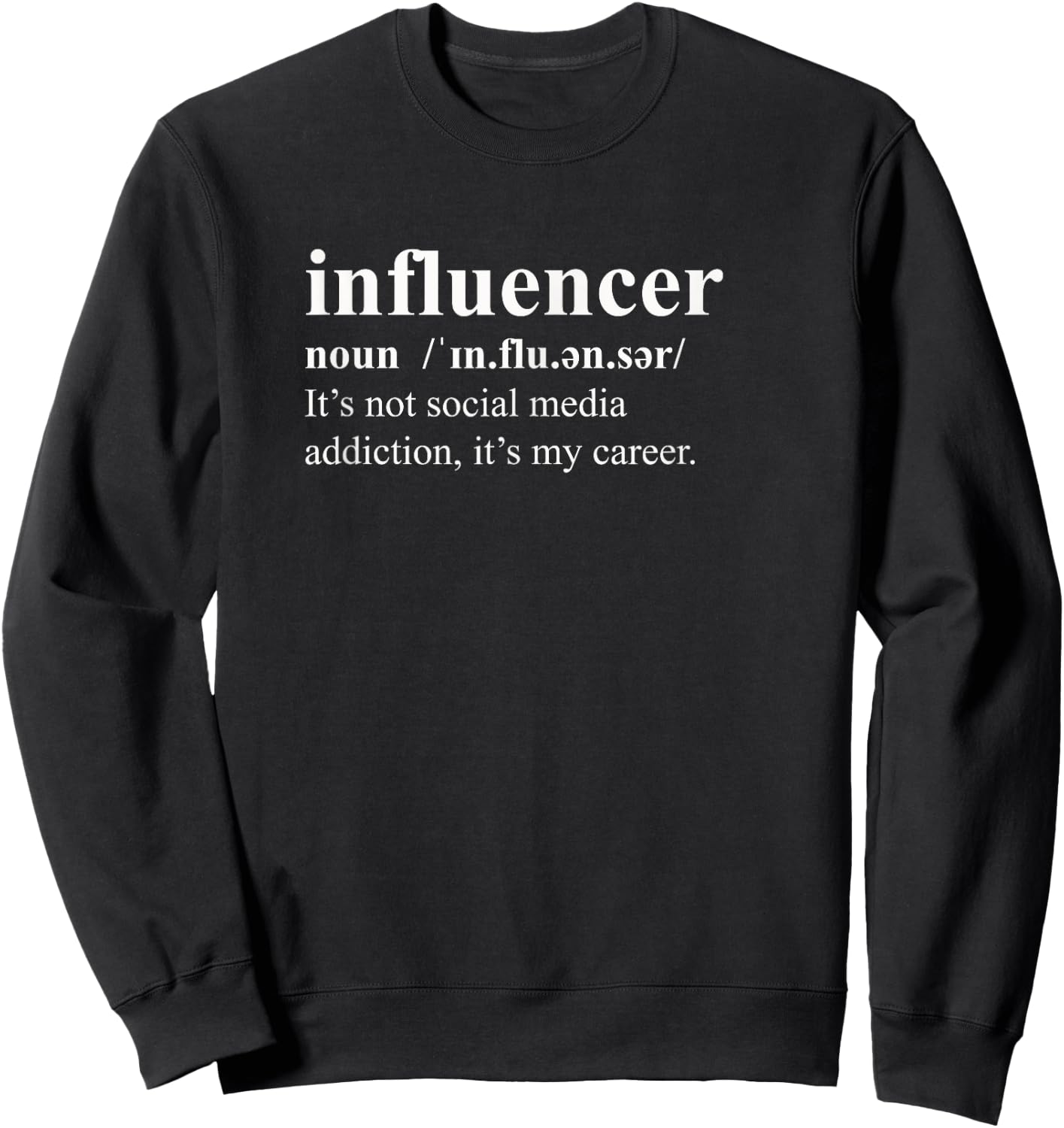 Funny Influencer Novelty Sweatshirt - Sweatshirt | Black