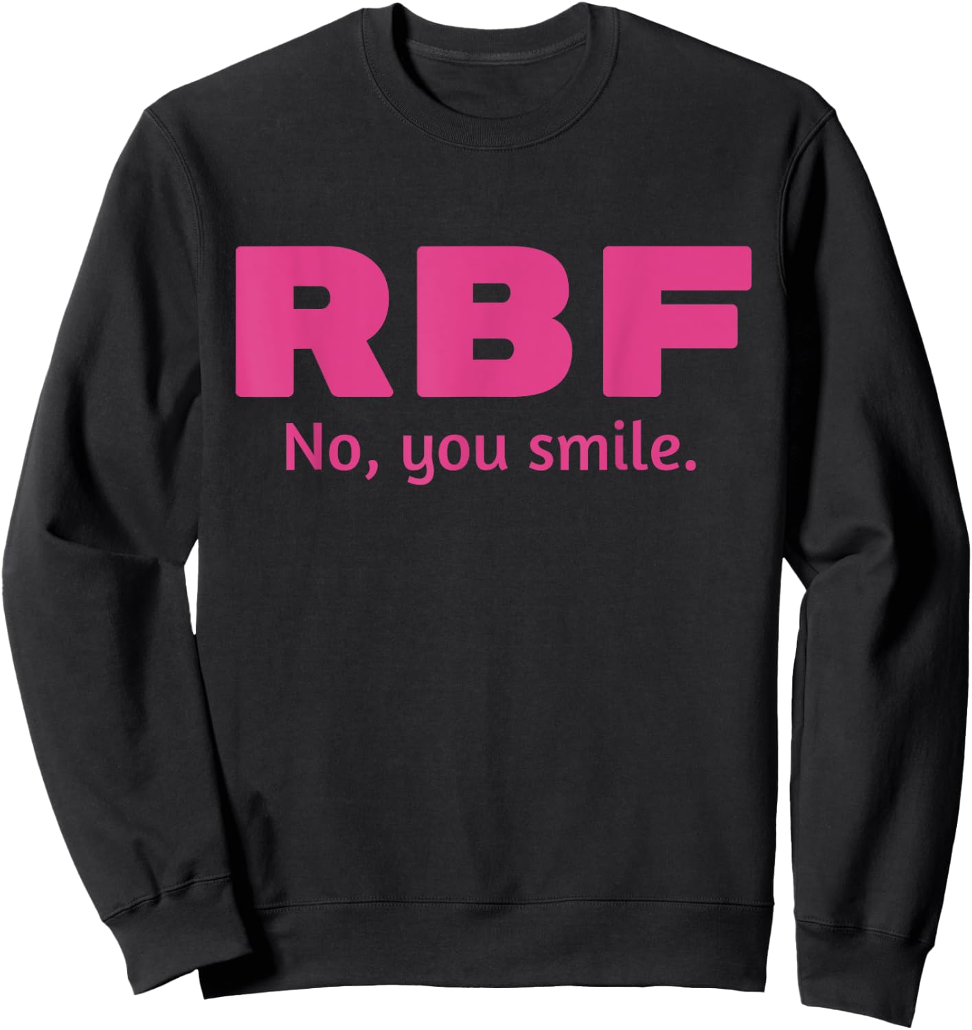 RBF - No, You Smile (Funny Resting Bitch Face Design - PINK) Sweatshirt - Sweatshirt | Black