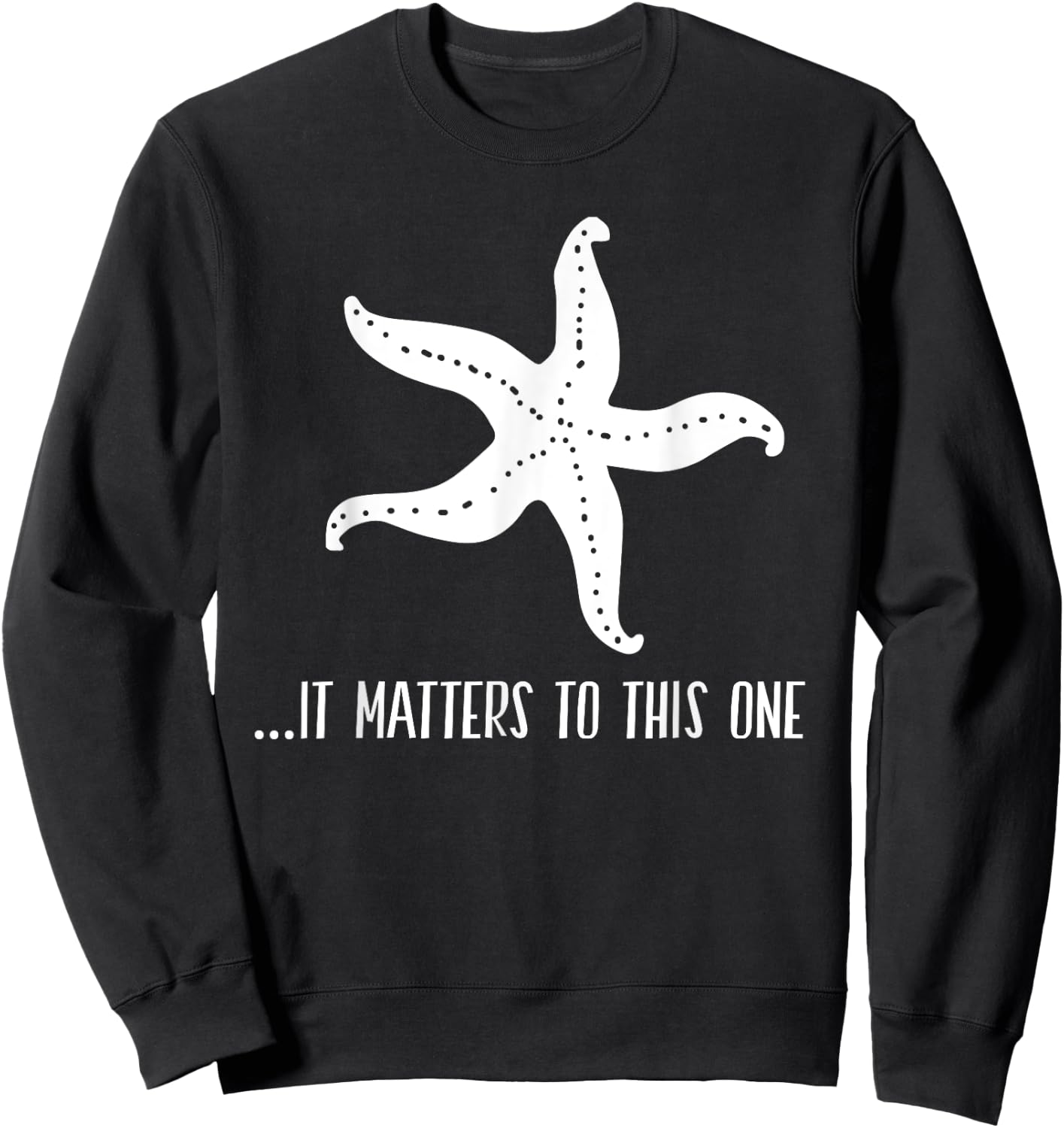 It Matters To This One Inspirational Starfish Story Poem Sweatshirt - Sweatshirt | Black