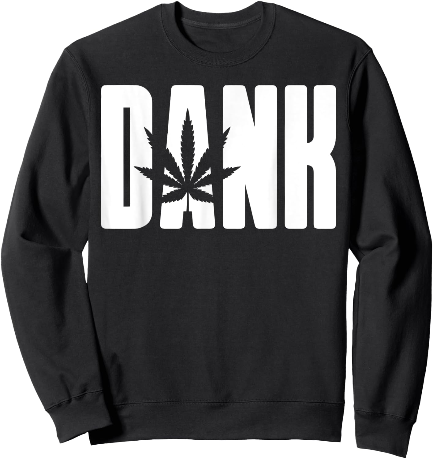 Dank - Cool Funny Weed Lovers Chill Party Novelty Sweatshirt - Sweatshirt | Black