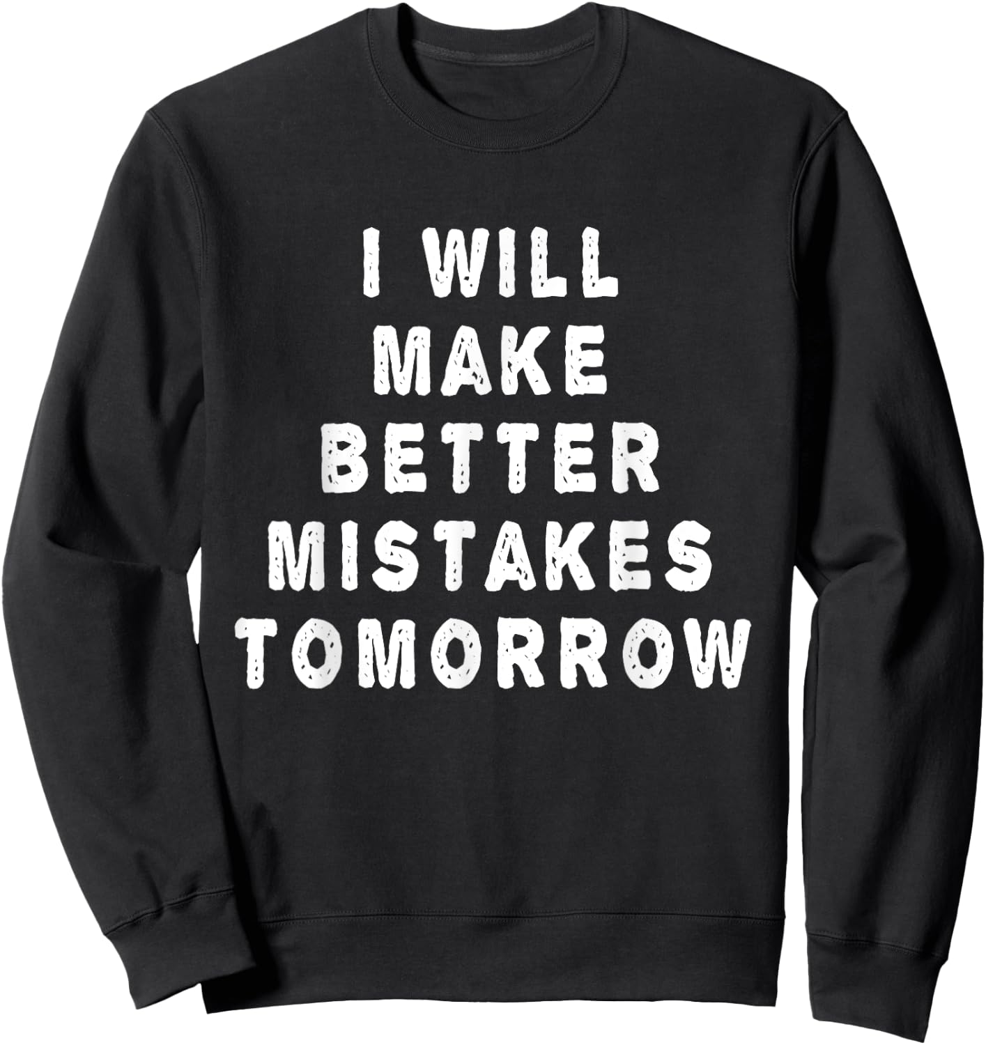 I will make better mistakes tomorrow Sweatshirt - Sweatshirt | Black